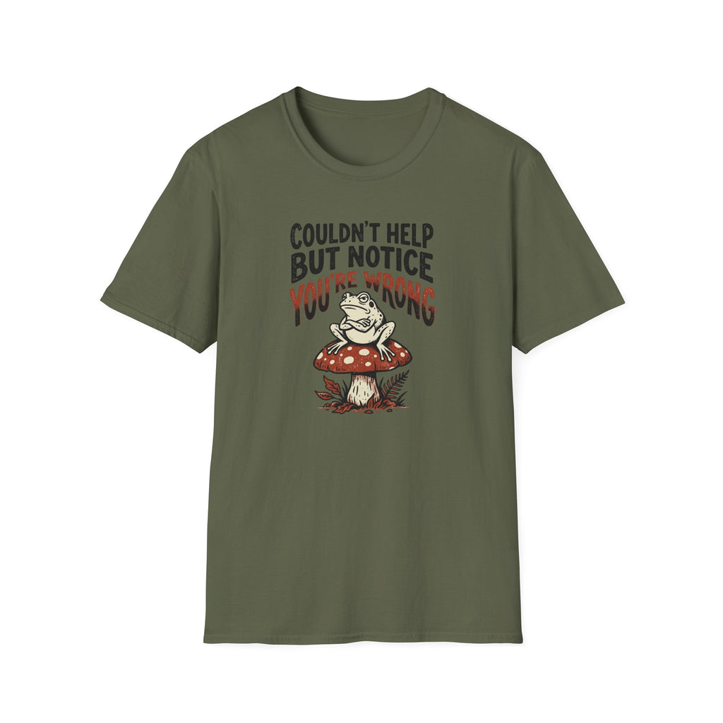 Couldnt Help But Notice You Are Wrong 2 T-Shirt