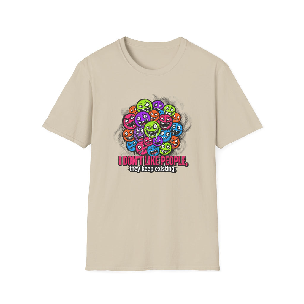 I Don't Like People They Keep Existing T-Shirt