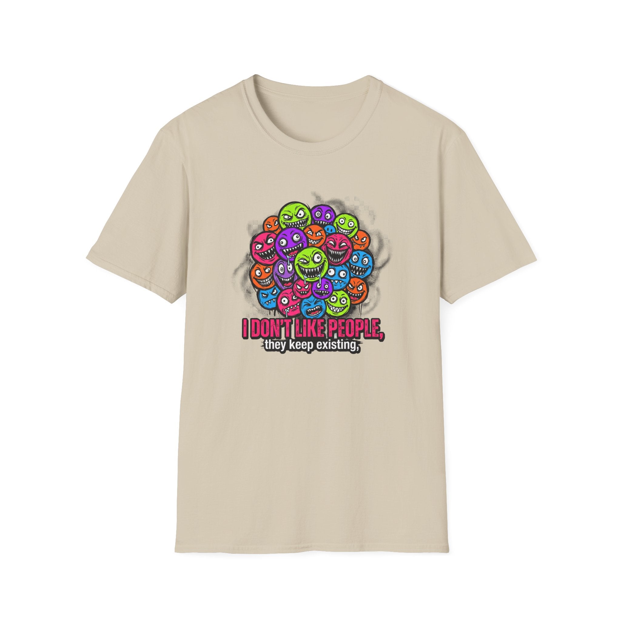 I Don't Like People They Keep Existing T-Shirt