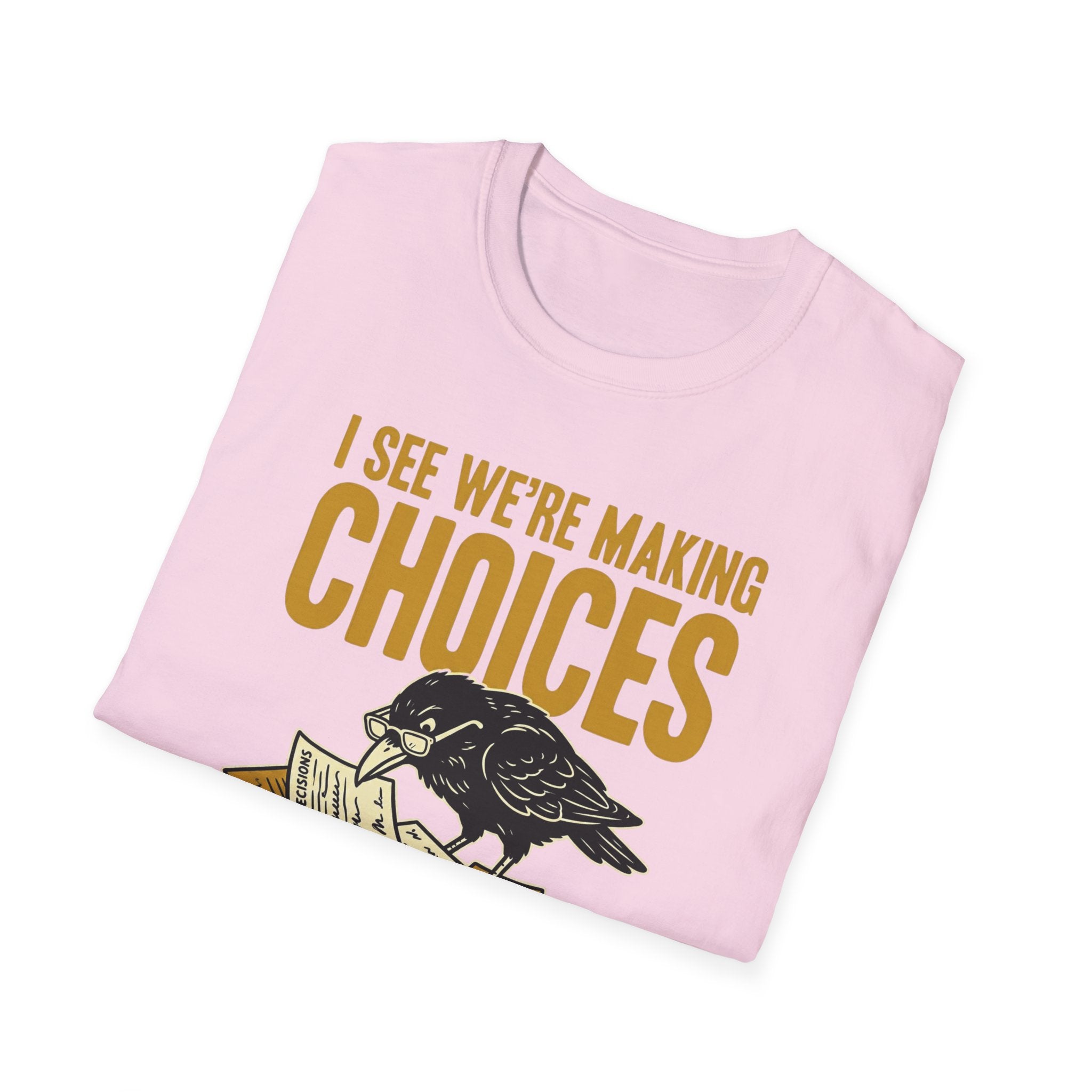 I See We Are Making Choices T-Shirt