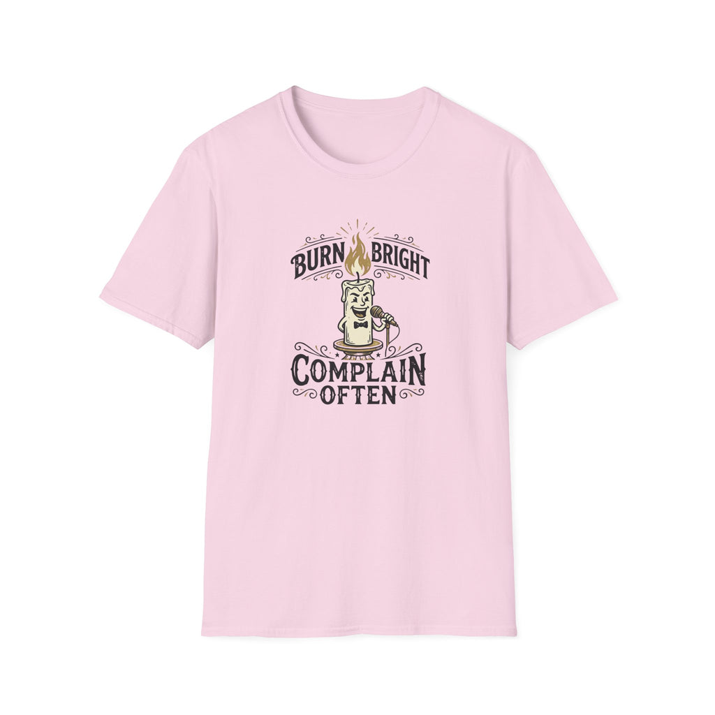 Burn Bright Complain Later T-Shirt