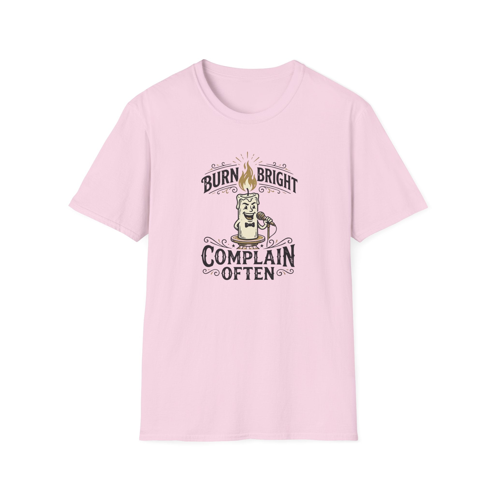 Burn Bright Complain Later T-Shirt