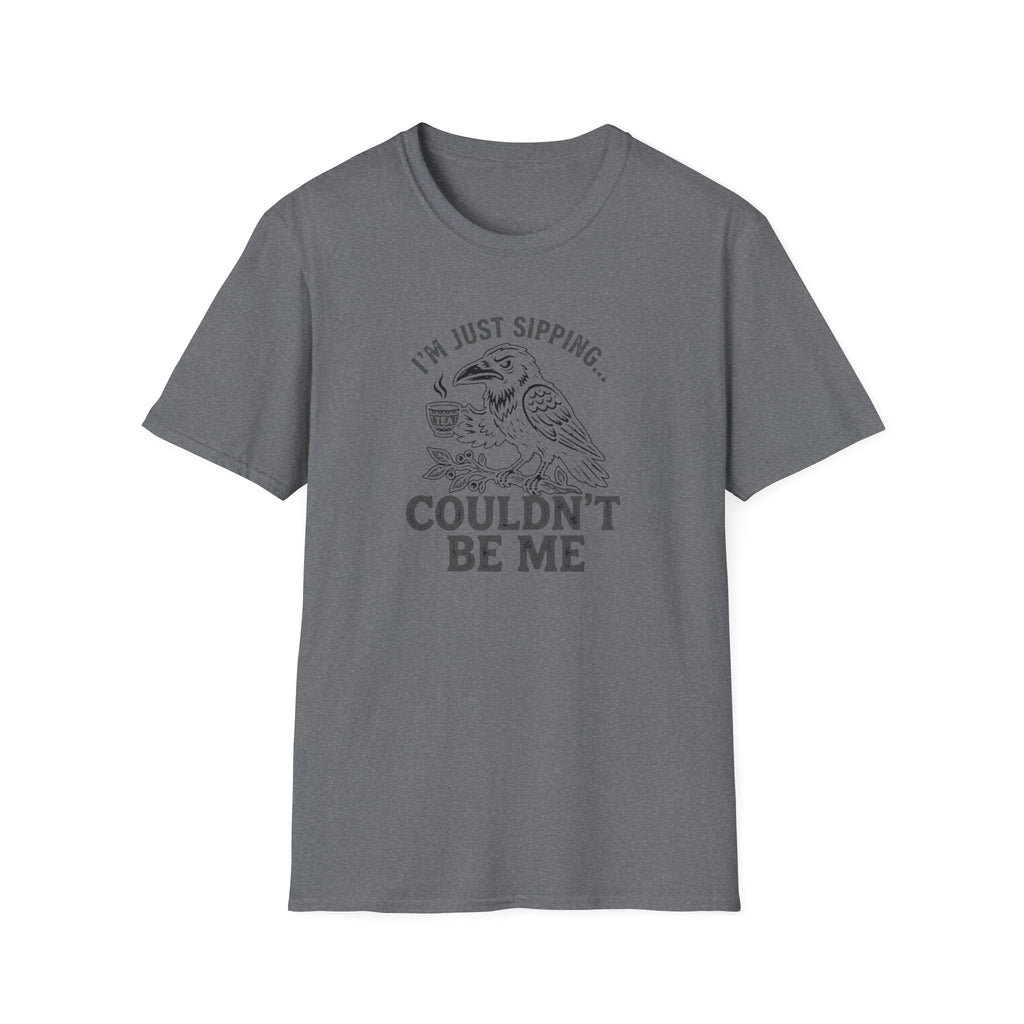 I'm Just Sipping Couldn't Be Me T-Shirt