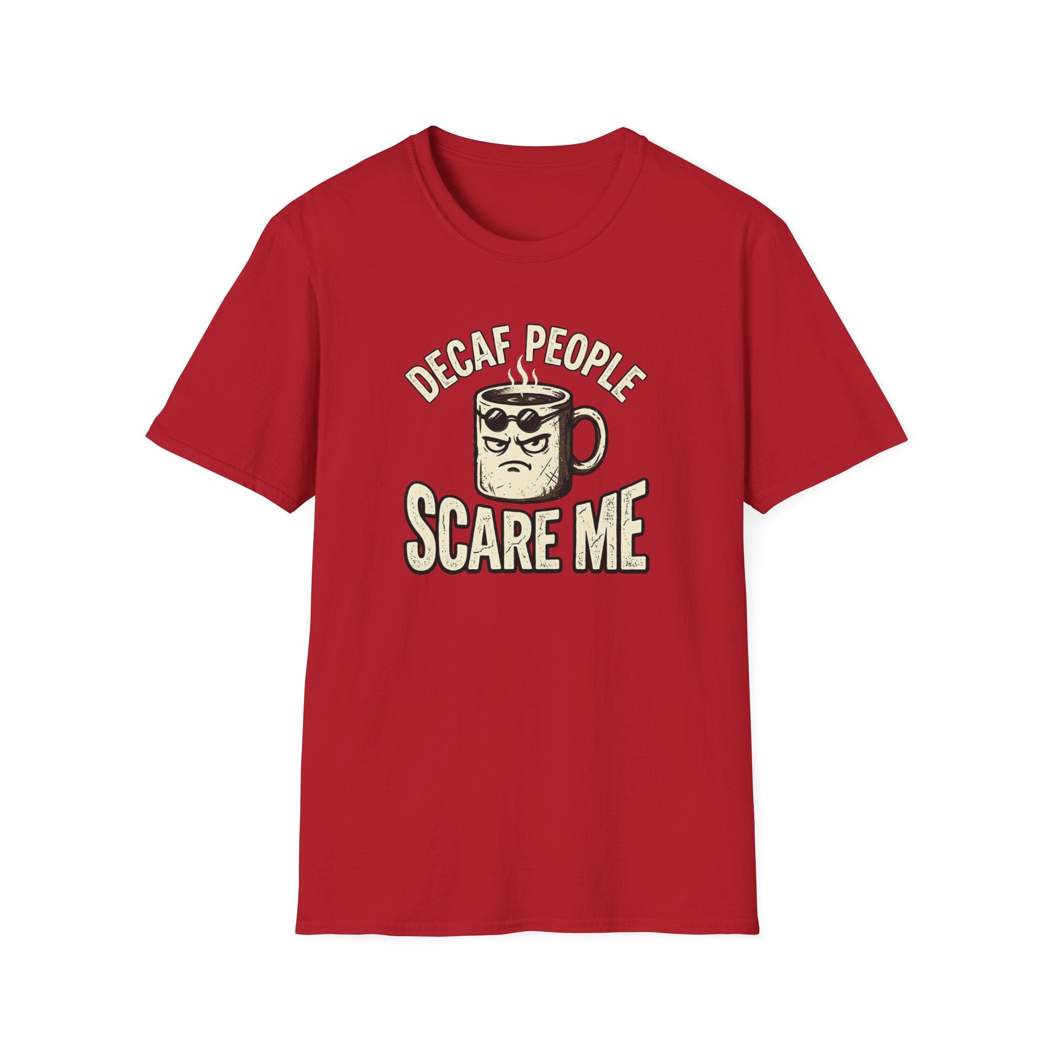 Decaf People Scare Me T-Shirt