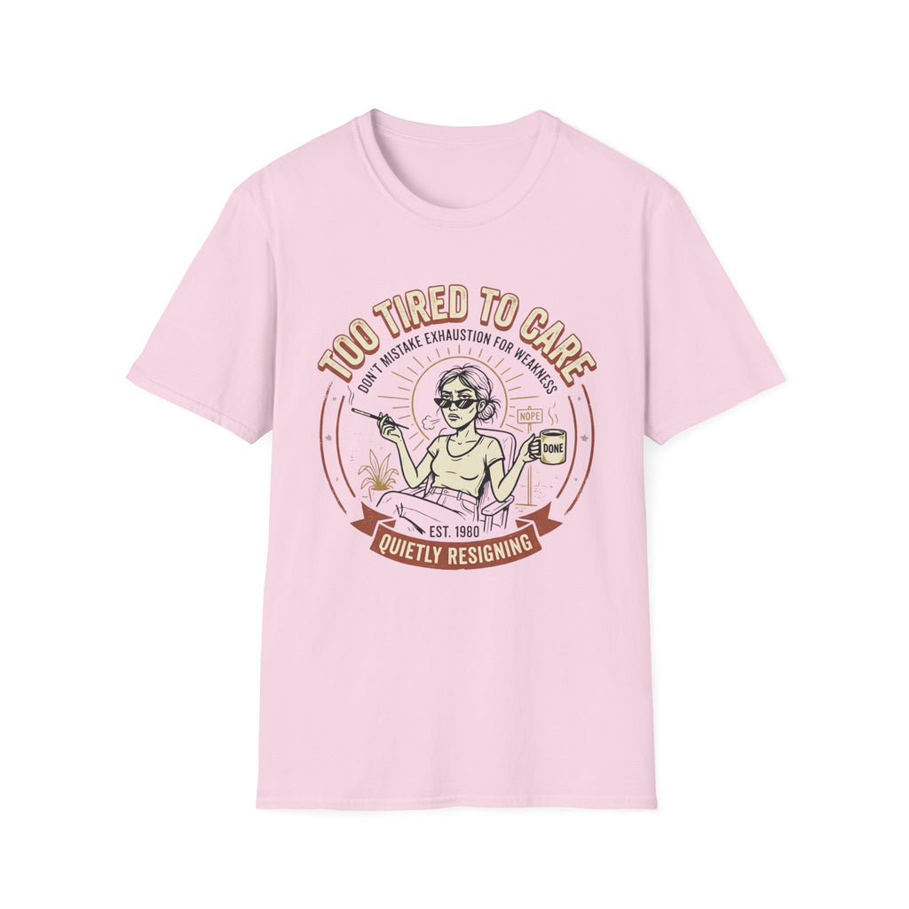 Too Tired to Care T-Shirt