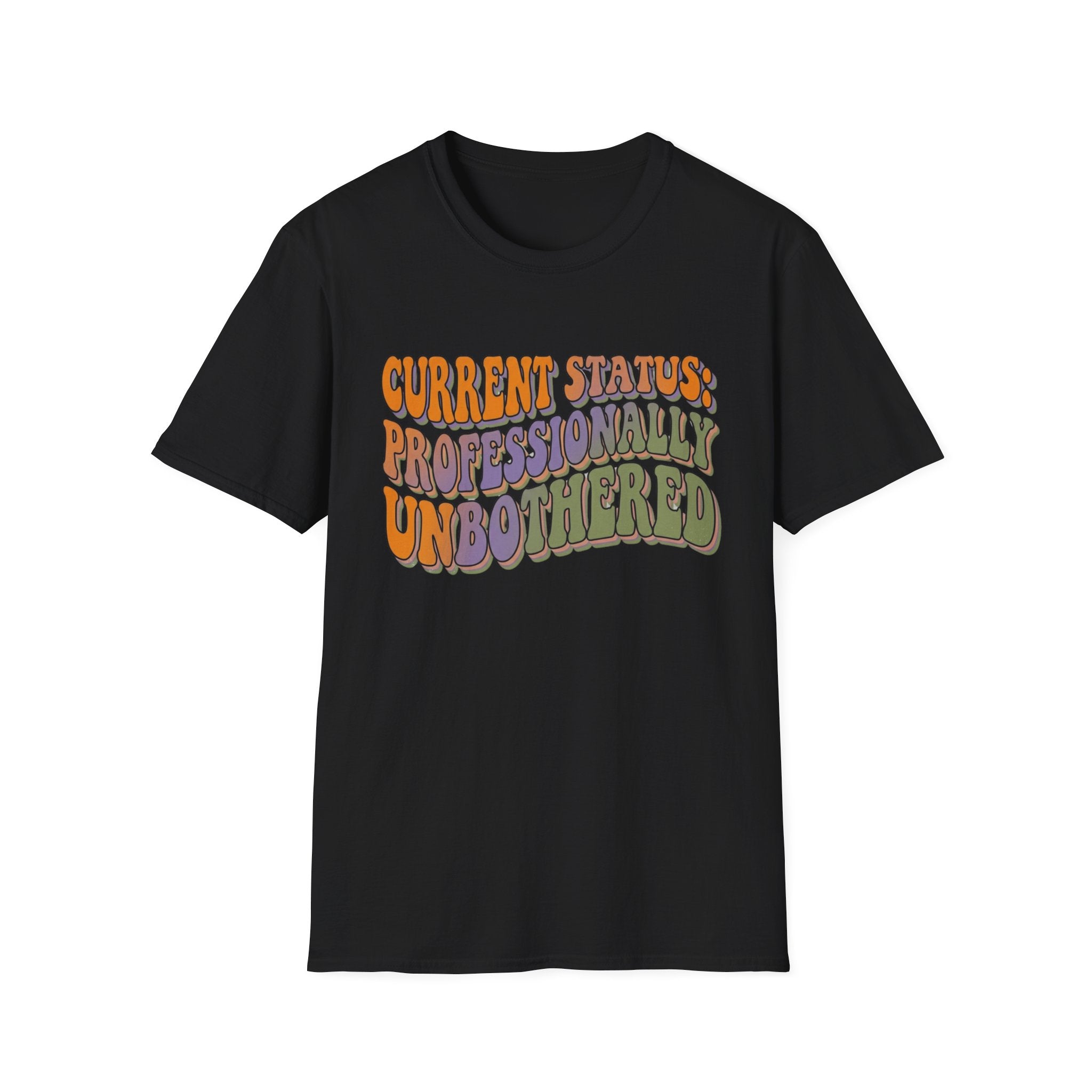 Current Status Professionally Unbothered T-Shirt