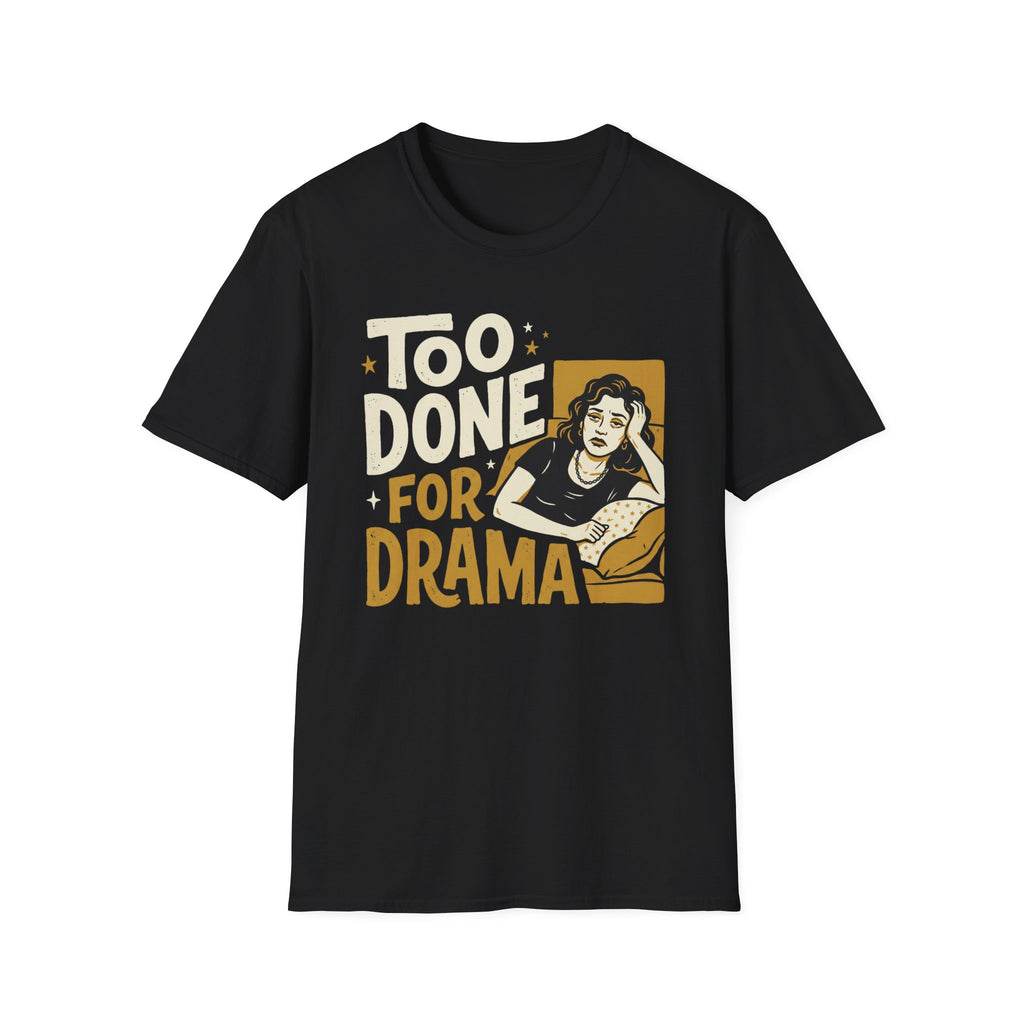 Too Done For Drama T-Shirt