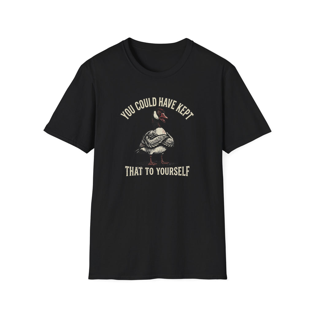 You Could Have Kept That To Yourself T-Shirt