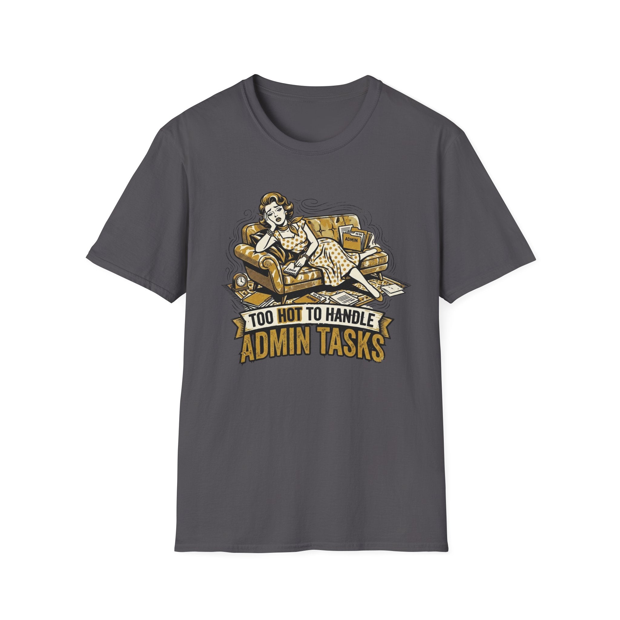 Too Hot To Handle Admin Tasks T-Shirt
