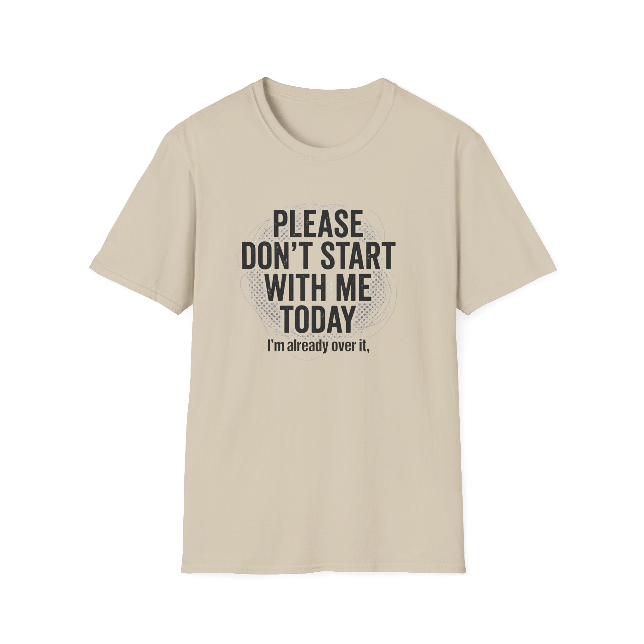 Please Don't Start With Me Today T-Shirt