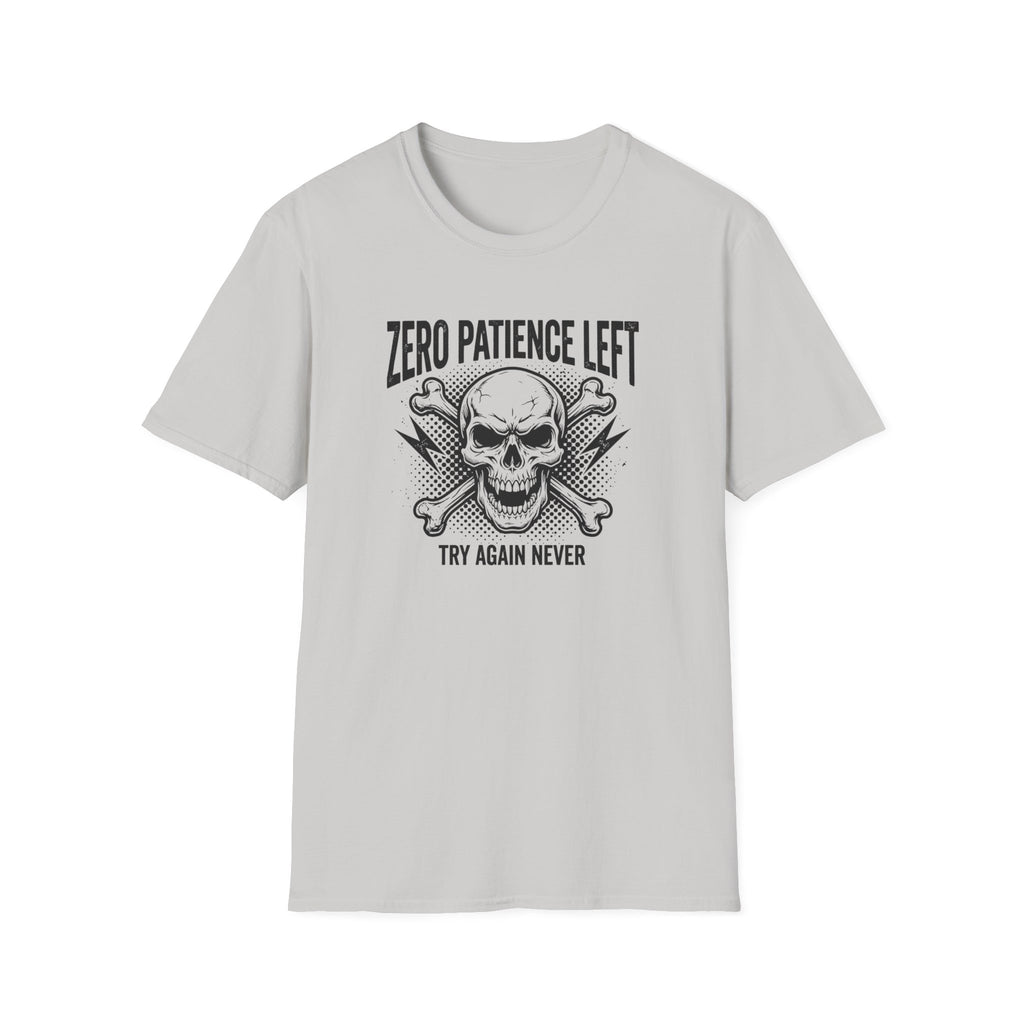 Zero Patience Left Try Again Never T-Shirt