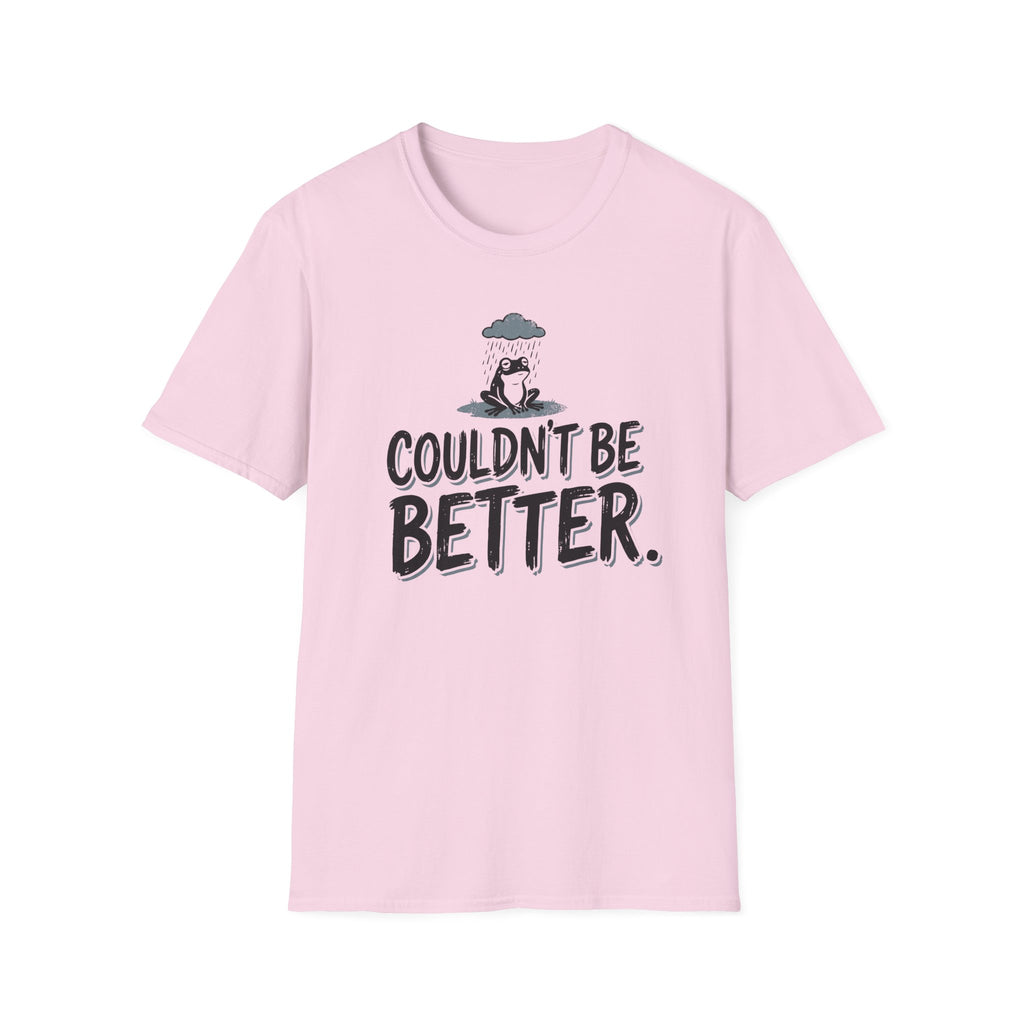Couldn't Be Better T-Shirt