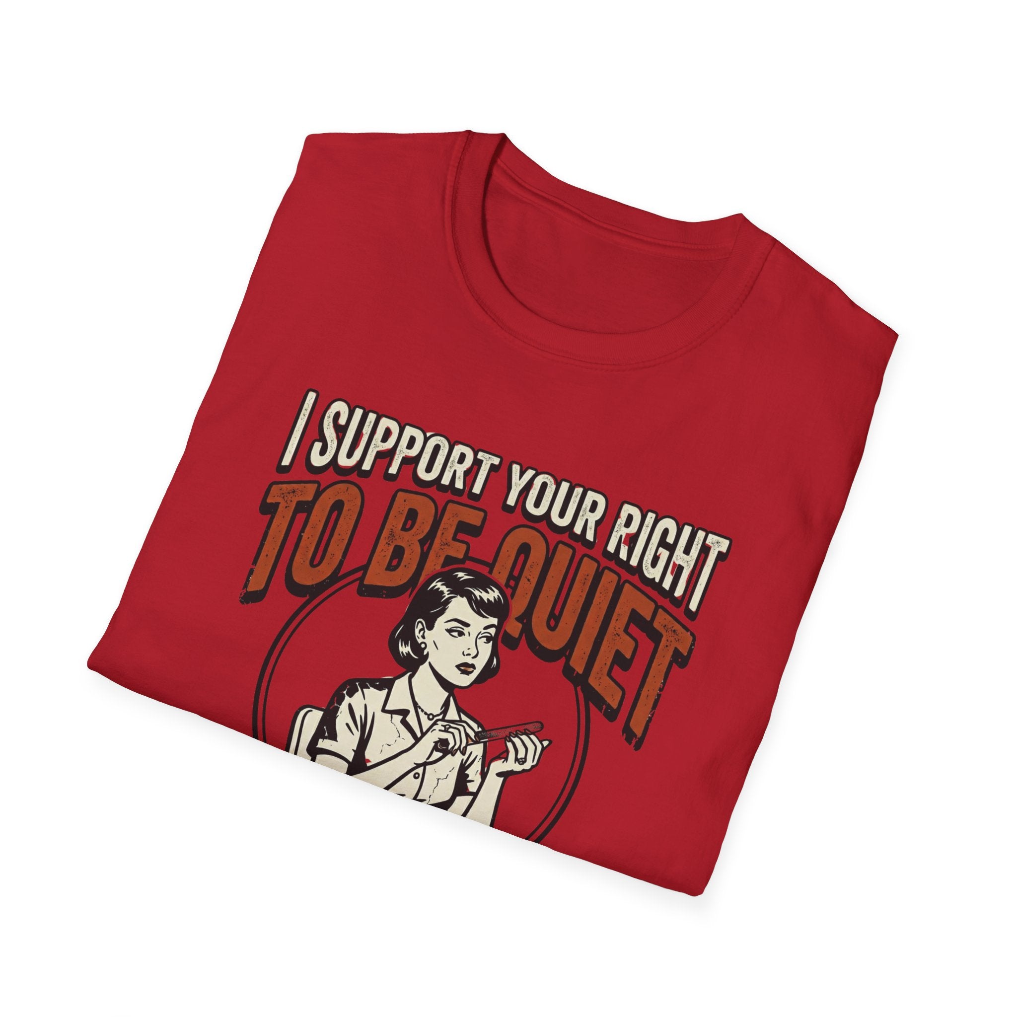 I Support Your Right To Be Quiet T-Shirt