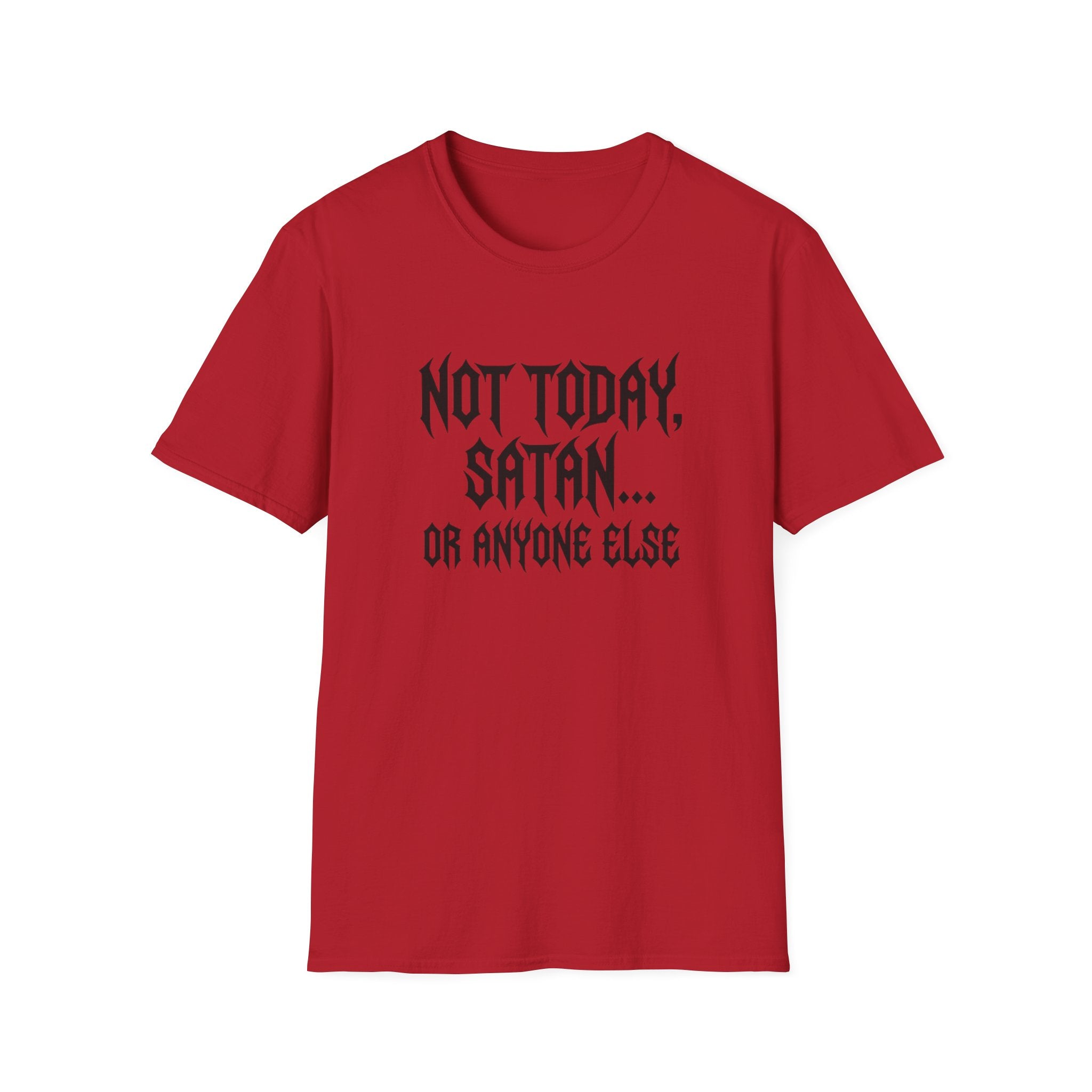 Not Today Satan Or Anyone Else T-Shirt