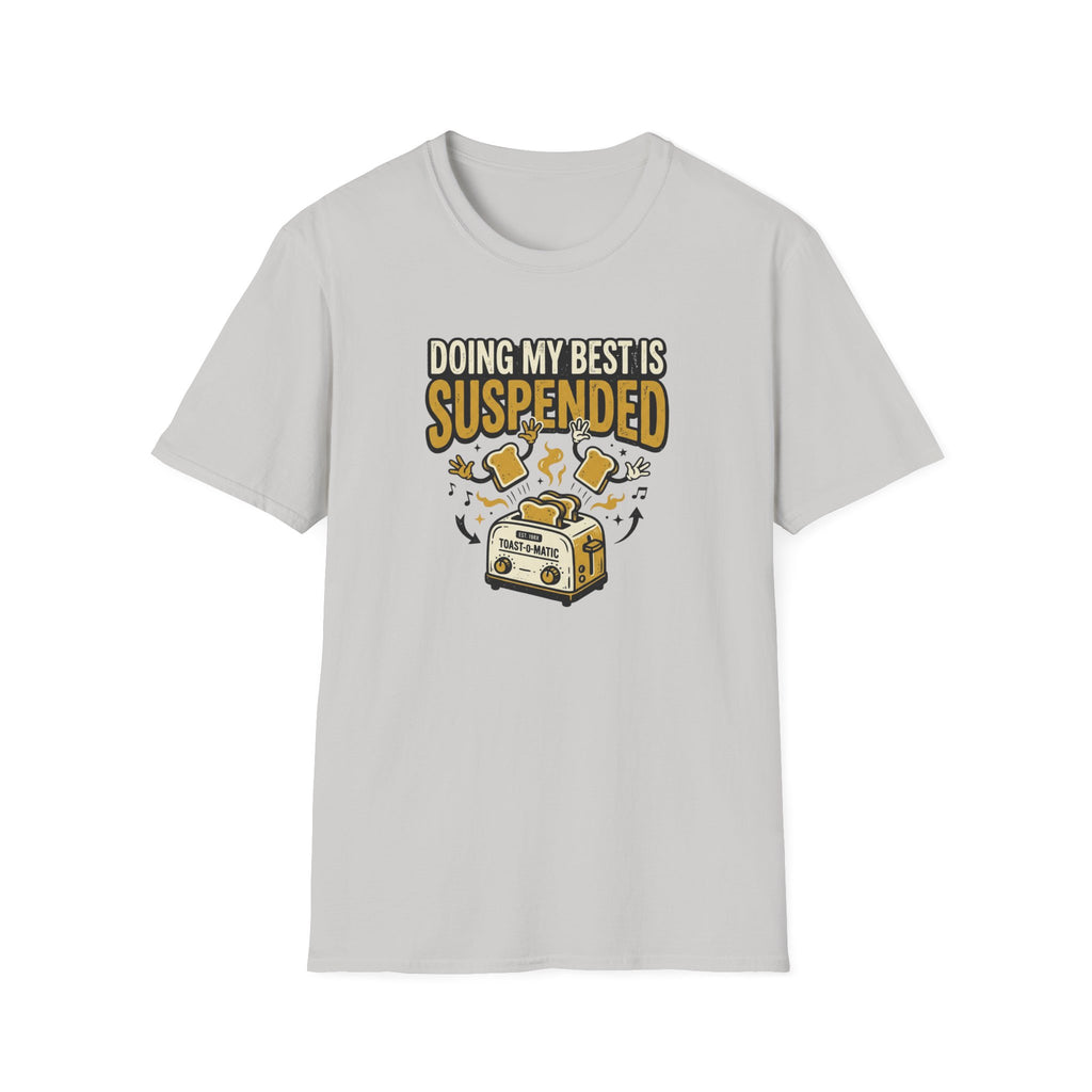 Doing My Best is Suspended T-Shirt