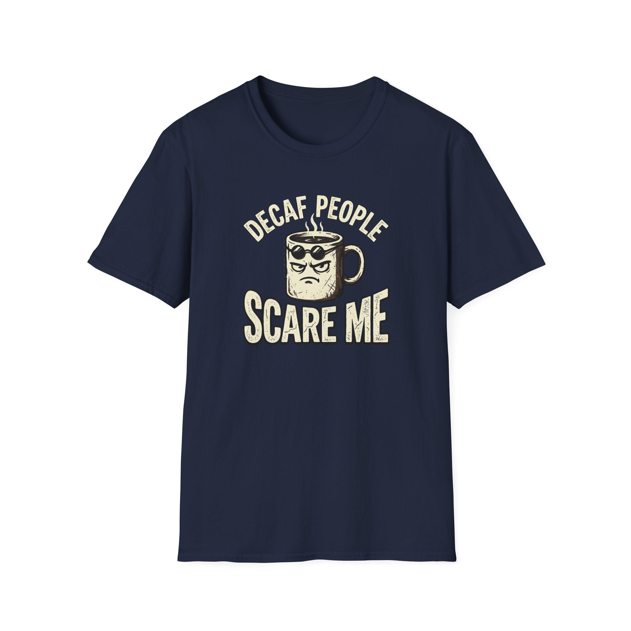 Decaf People Scare Me T-Shirt