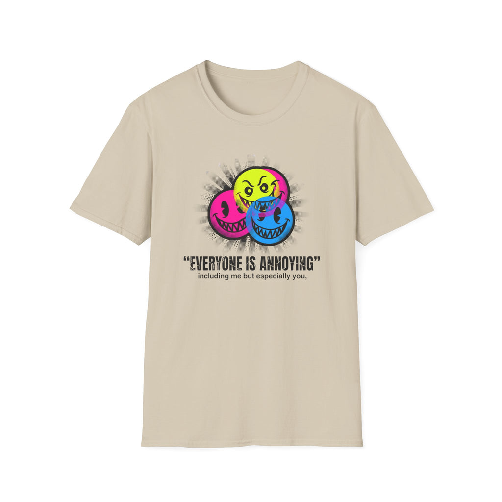 Everyone Is Annoying T-Shirt
