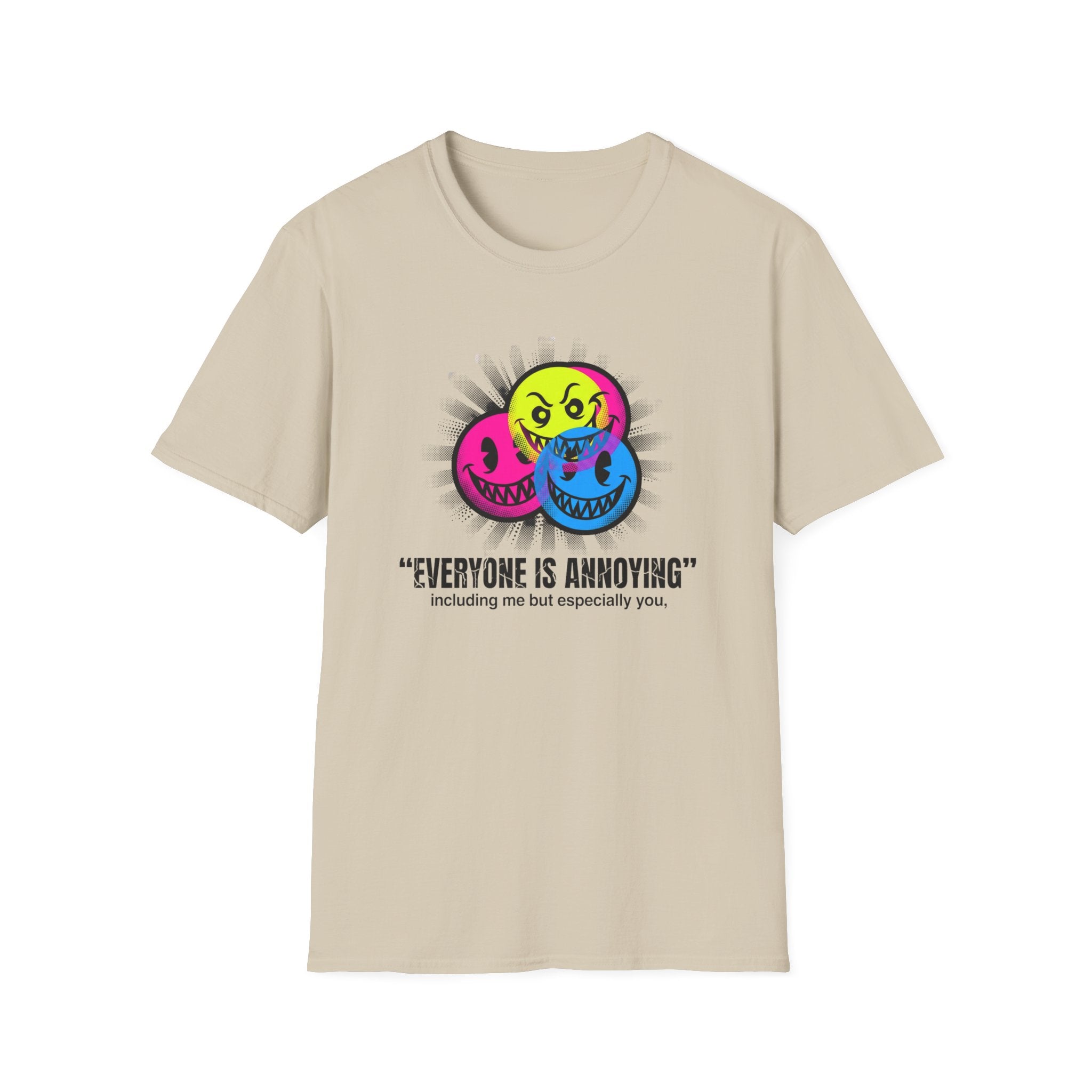 Everyone Is Annoying T-Shirt