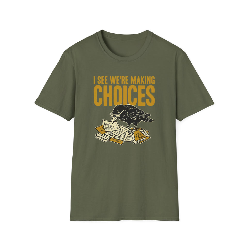 I See We Are Making Choices T-Shirt