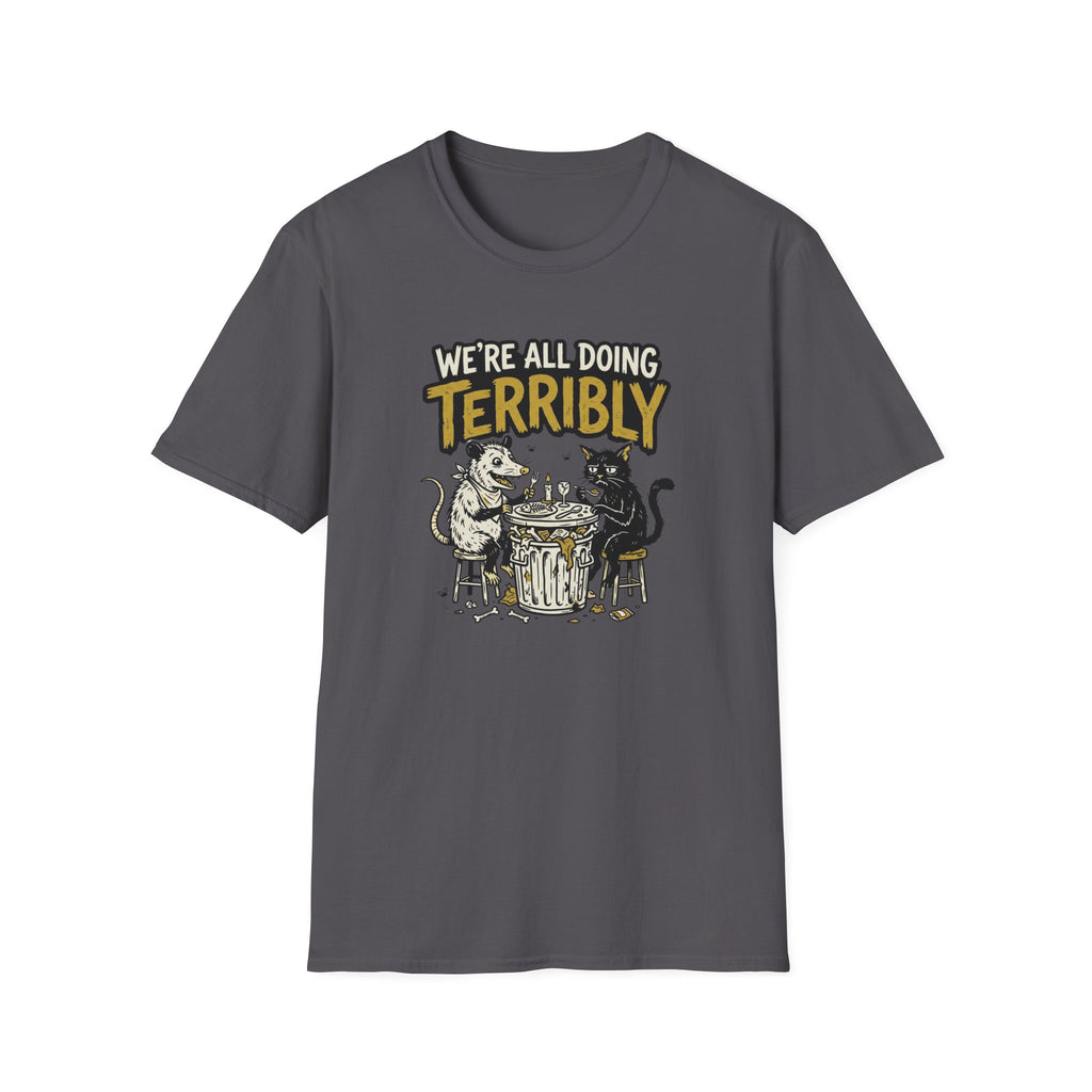 We're All Doing Terribly T-Shirt