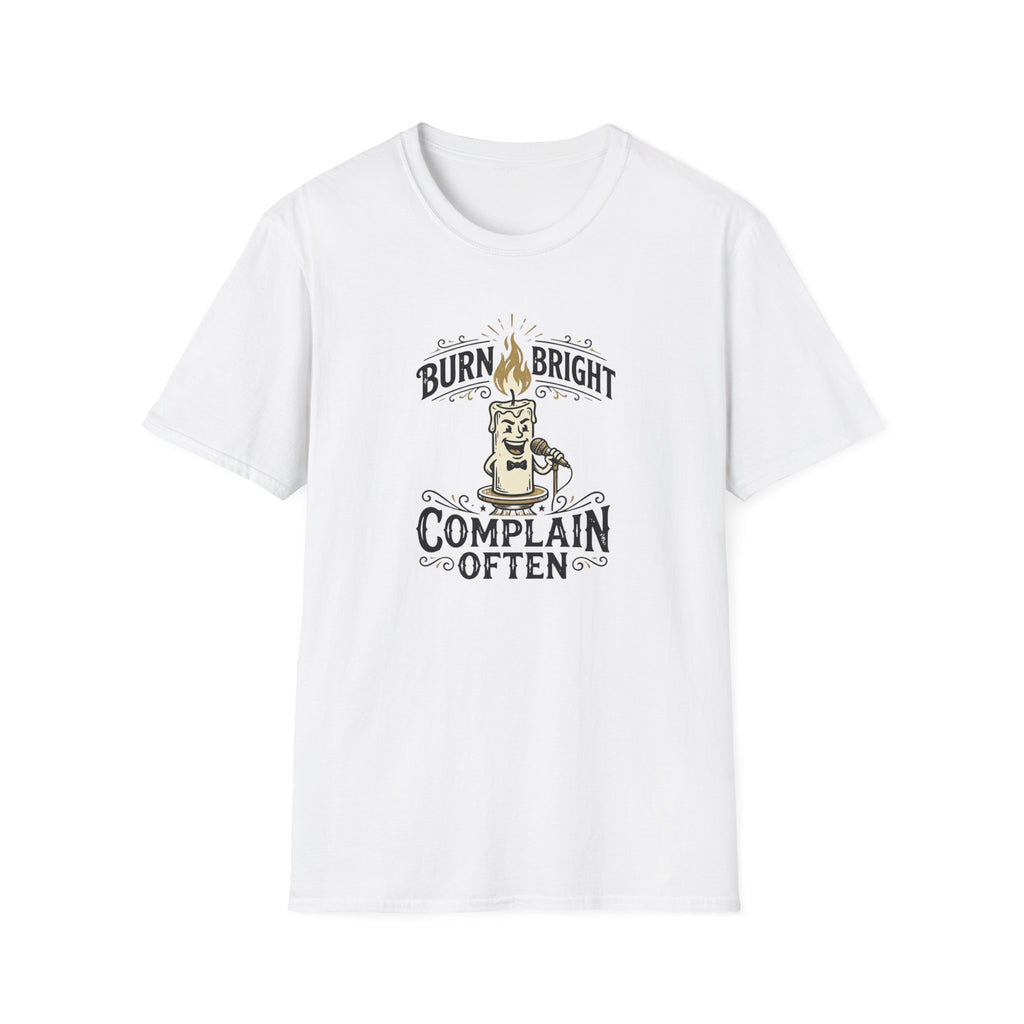Burn Bright Complain Later T-Shirt