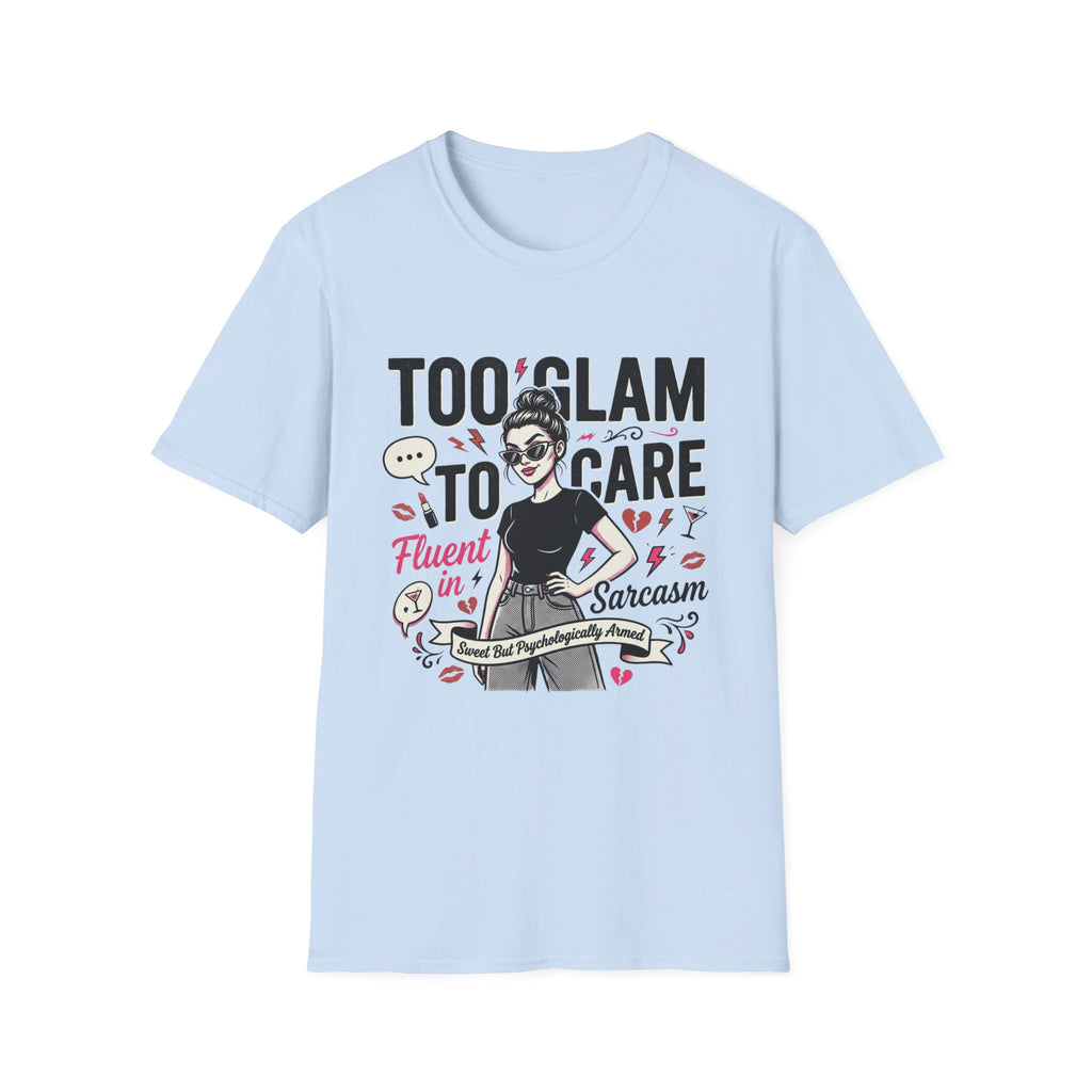 Too Glam To Care T-Shirt