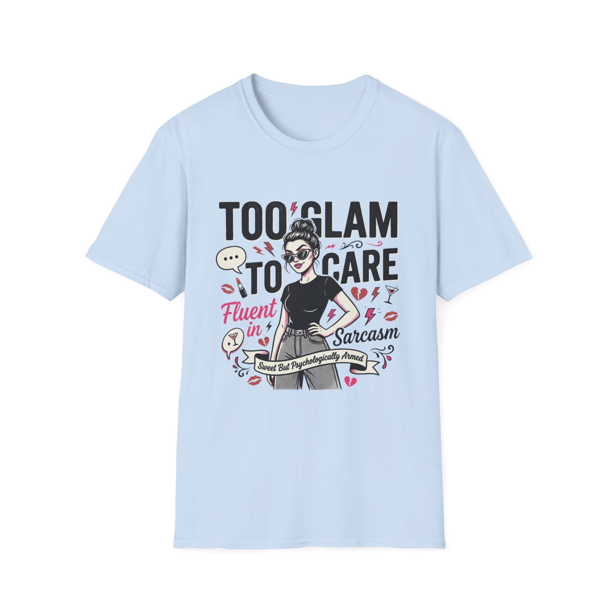 Too Glam To Care T-Shirt