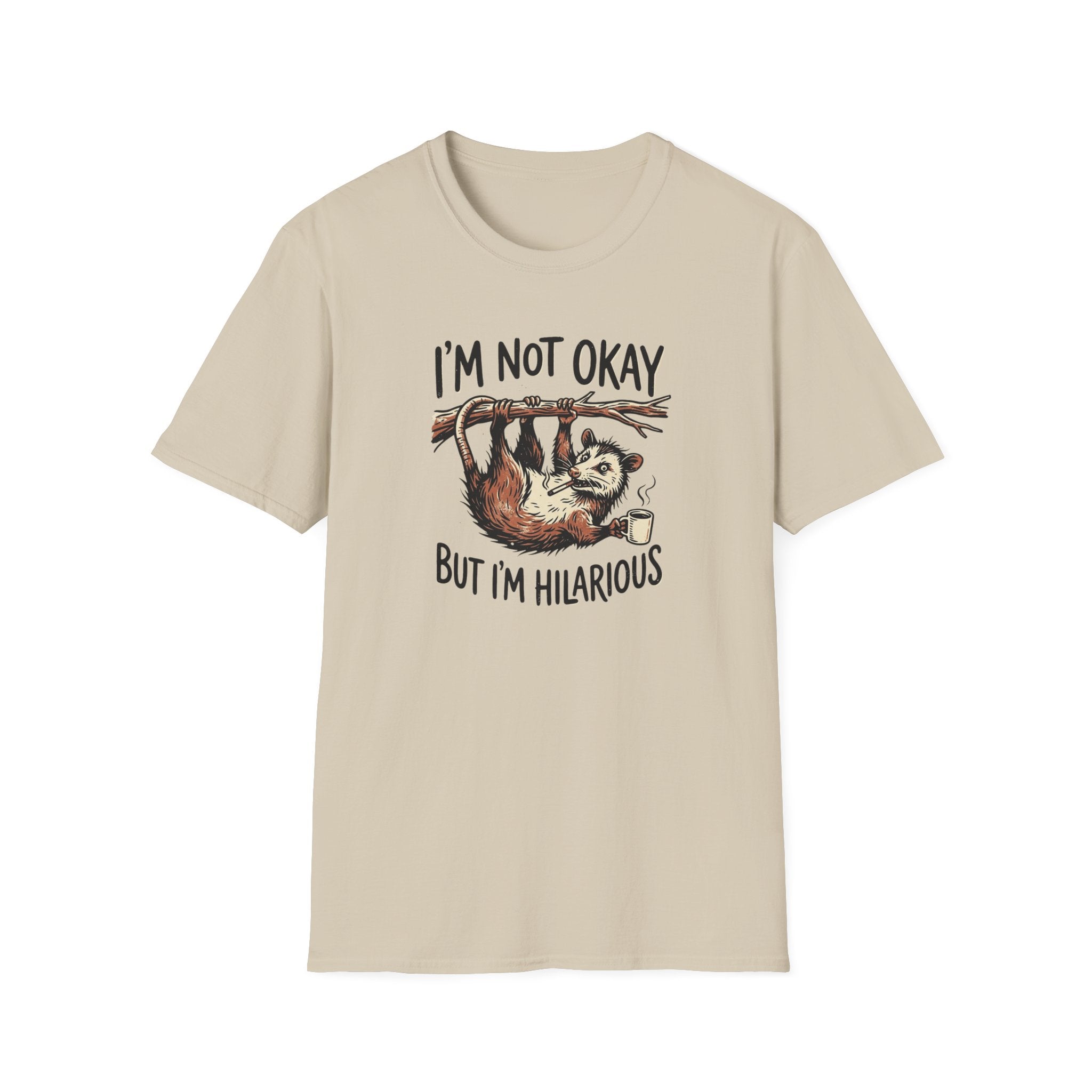 I am Not Okay But I'm Hilarious T-Shirt
