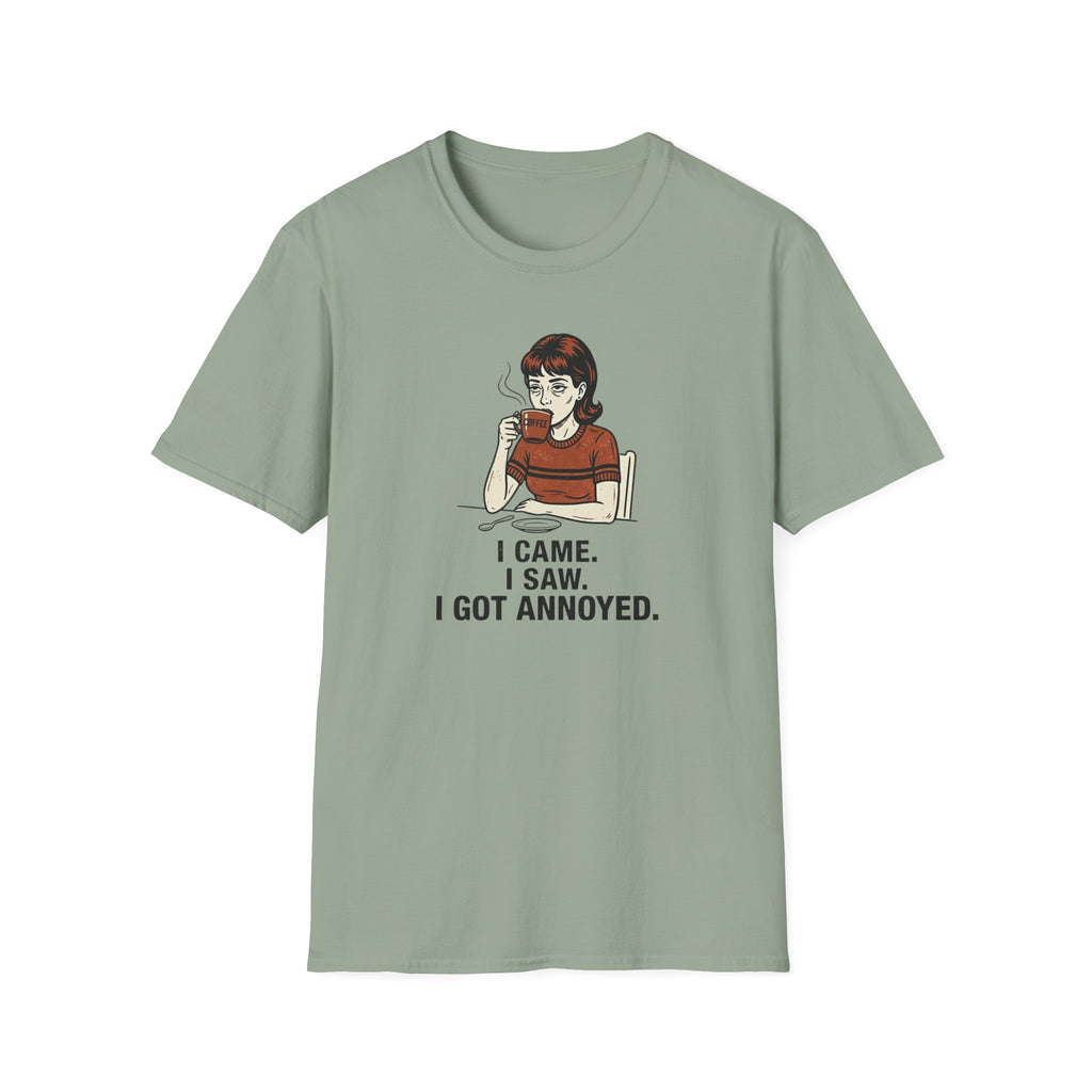 I came I saw Got Annoyed T-Shirt