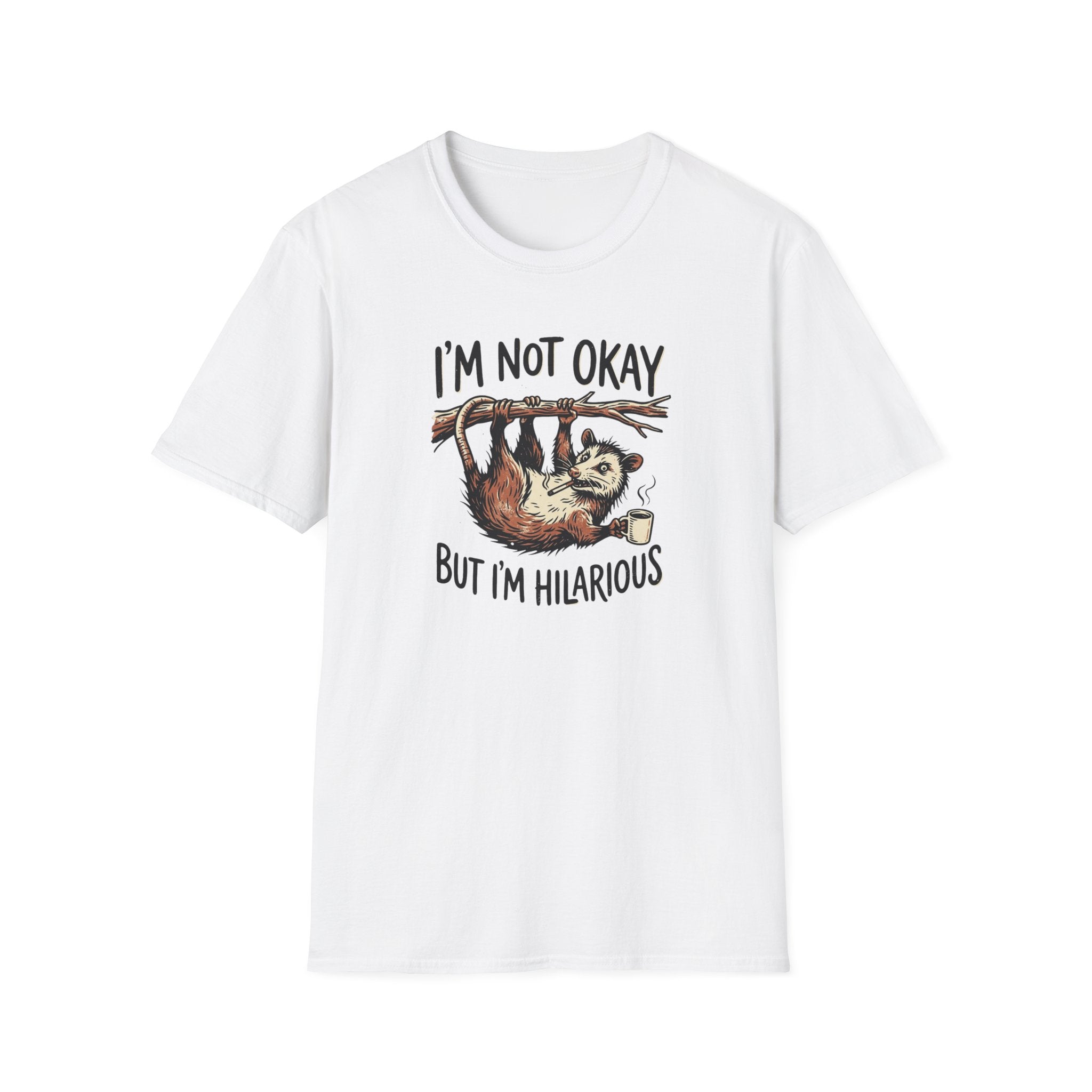 I am Not Okay But I'm Hilarious T-Shirt