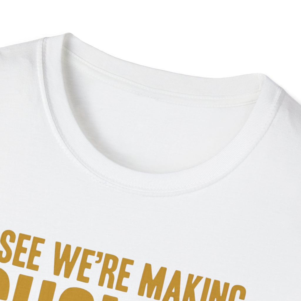 I See We Are Making Choices T-Shirt