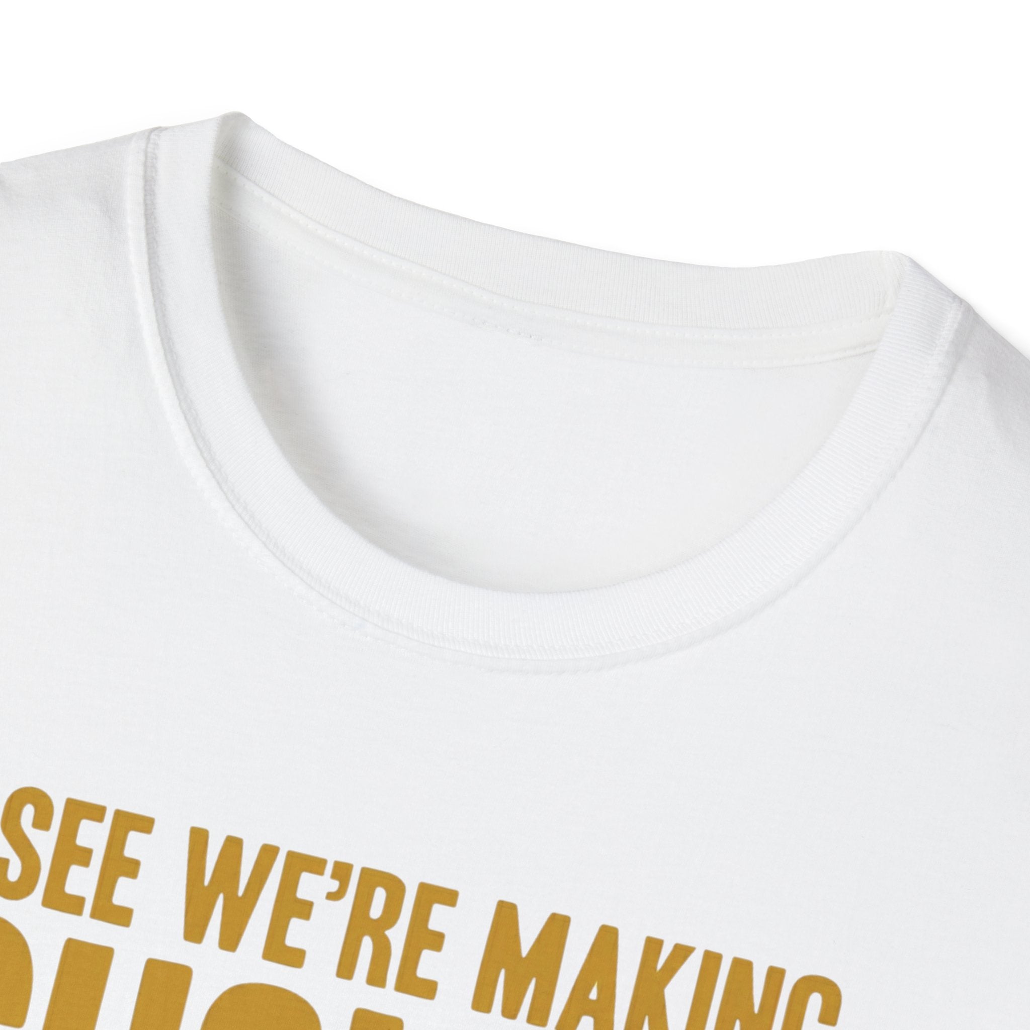 I See We Are Making Choices T-Shirt