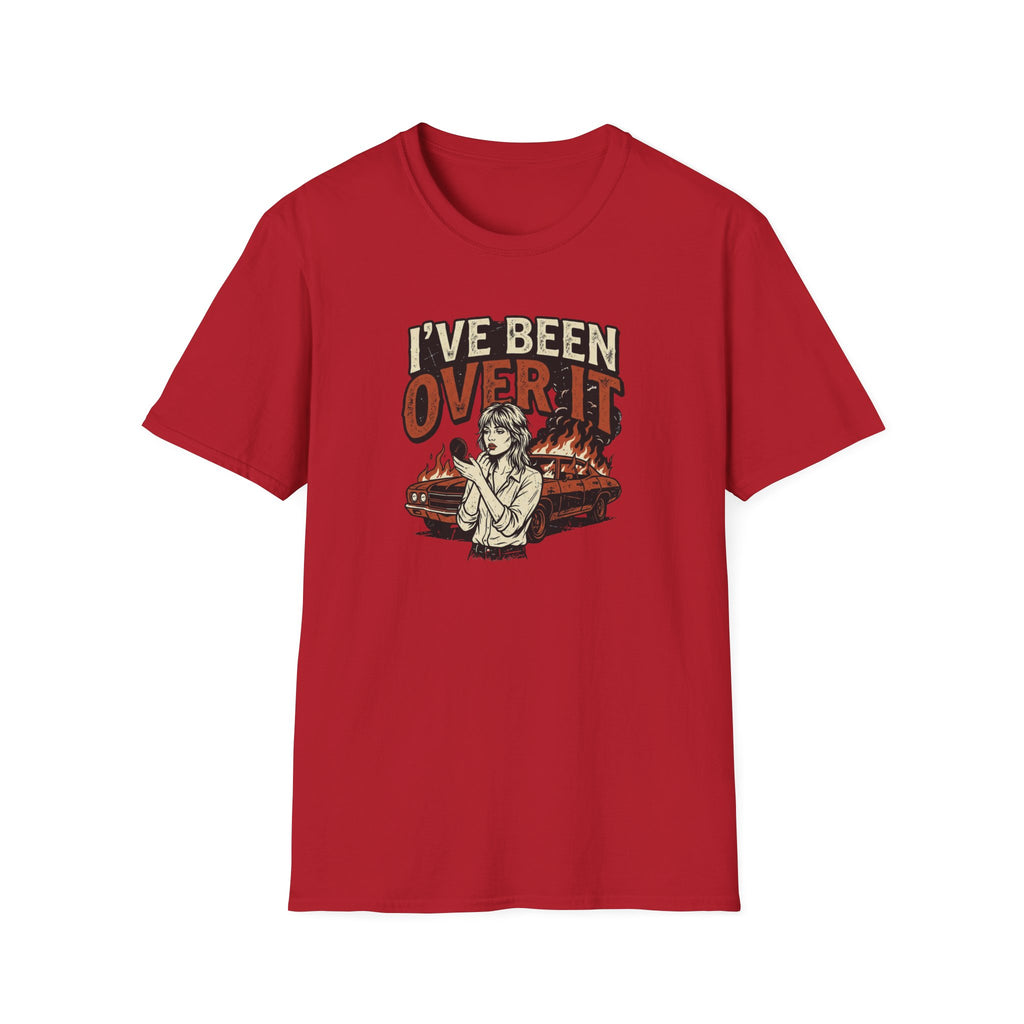 I've Been Over It T-Shirt
