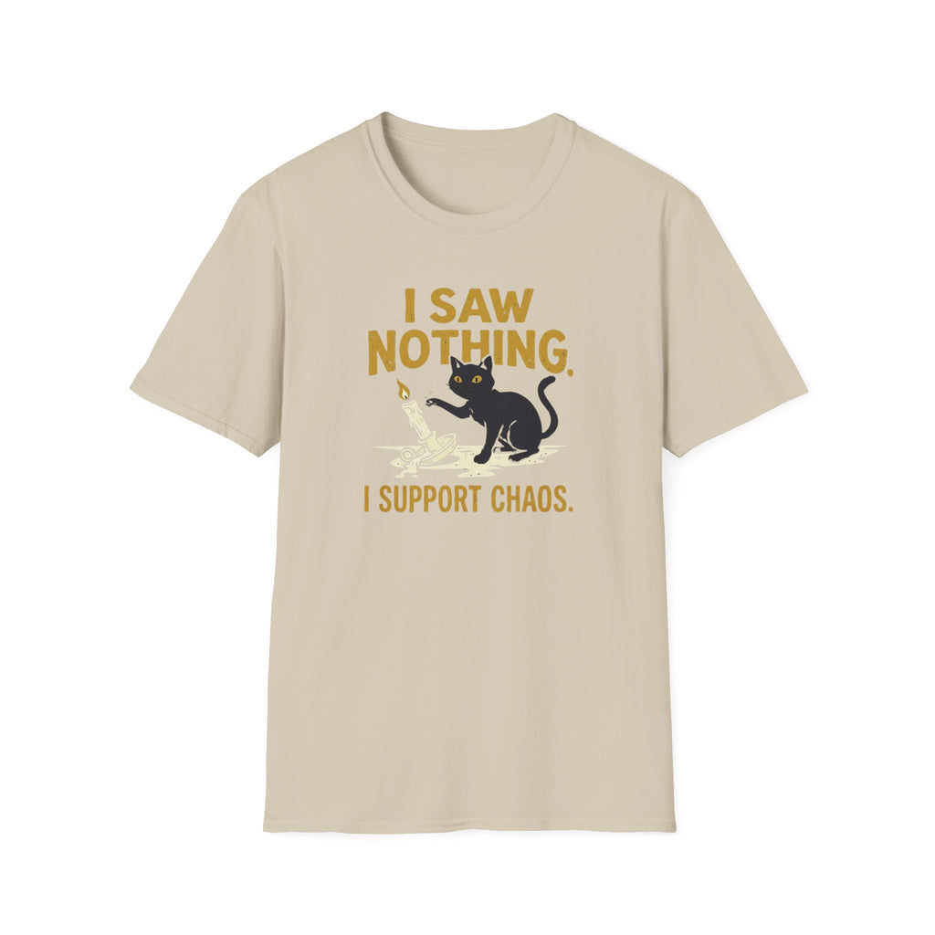I Saw Nothing I Support Chaos T-Shirt