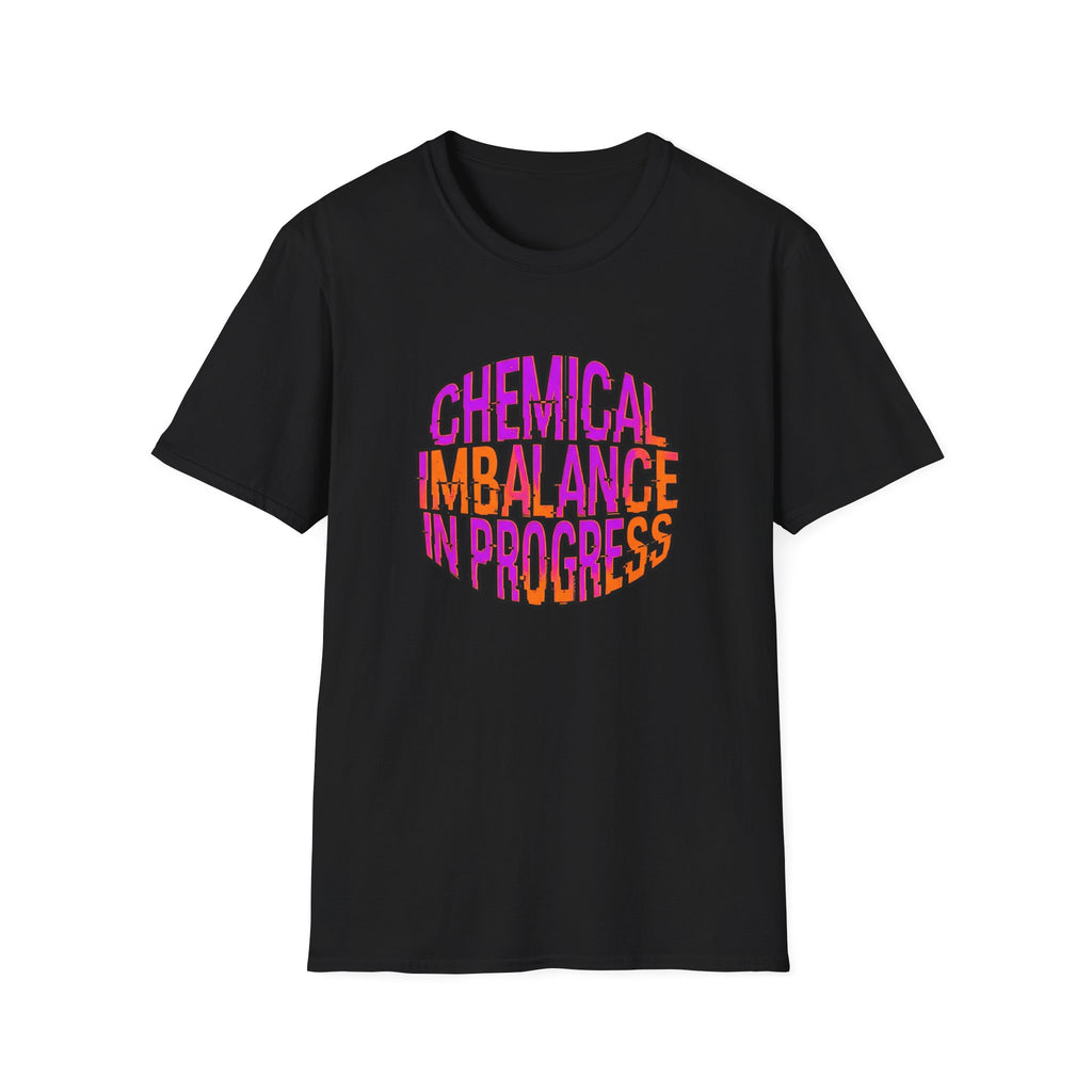Chemical Imbalance In Progress T-Shirt