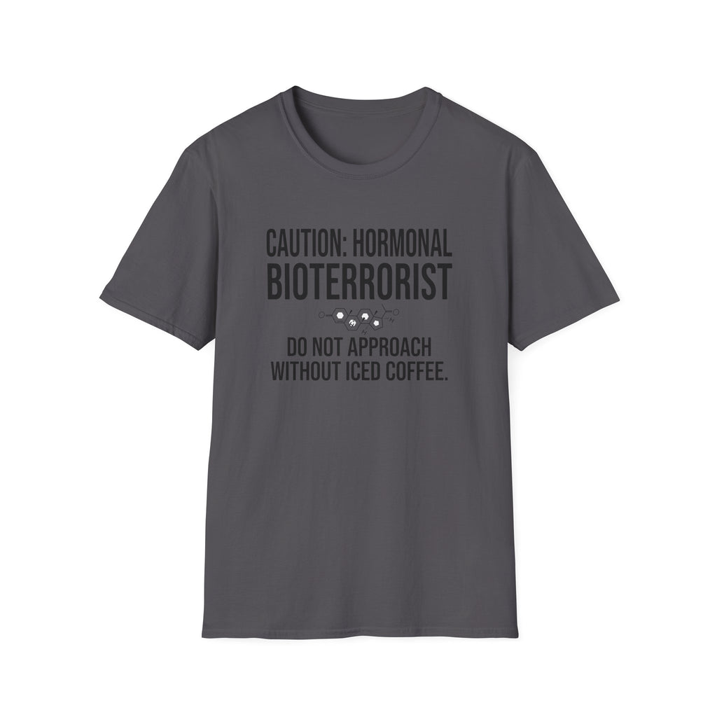 Caution Hormonal Bioterrorist T-Shirt