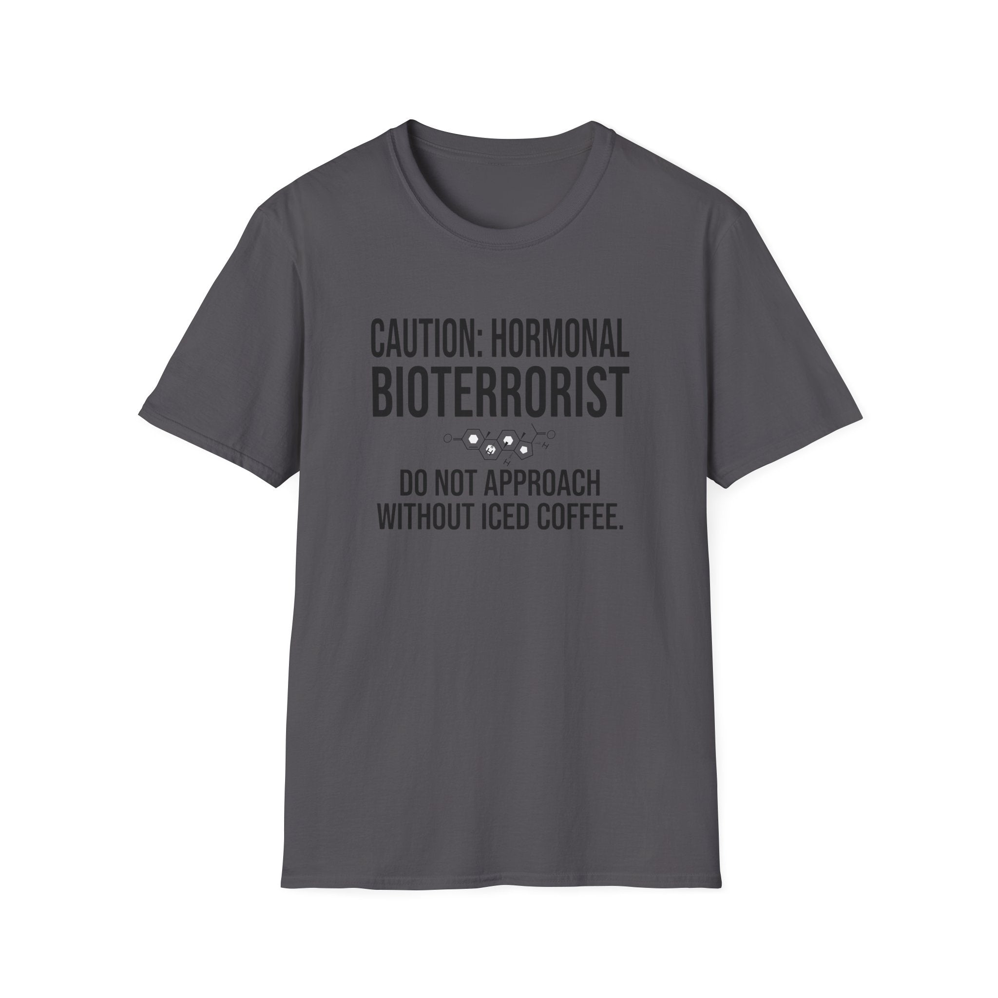 Caution Hormonal Bioterrorist T-Shirt