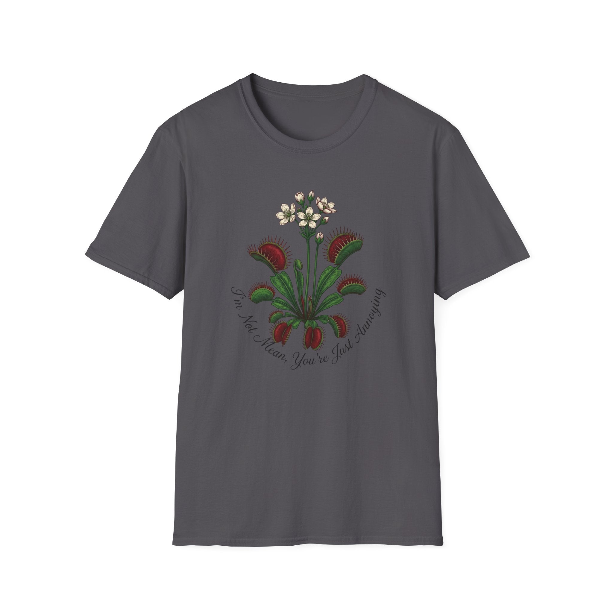 I'm Not Mean You Are Just Annoying (Flower) T-Shirt