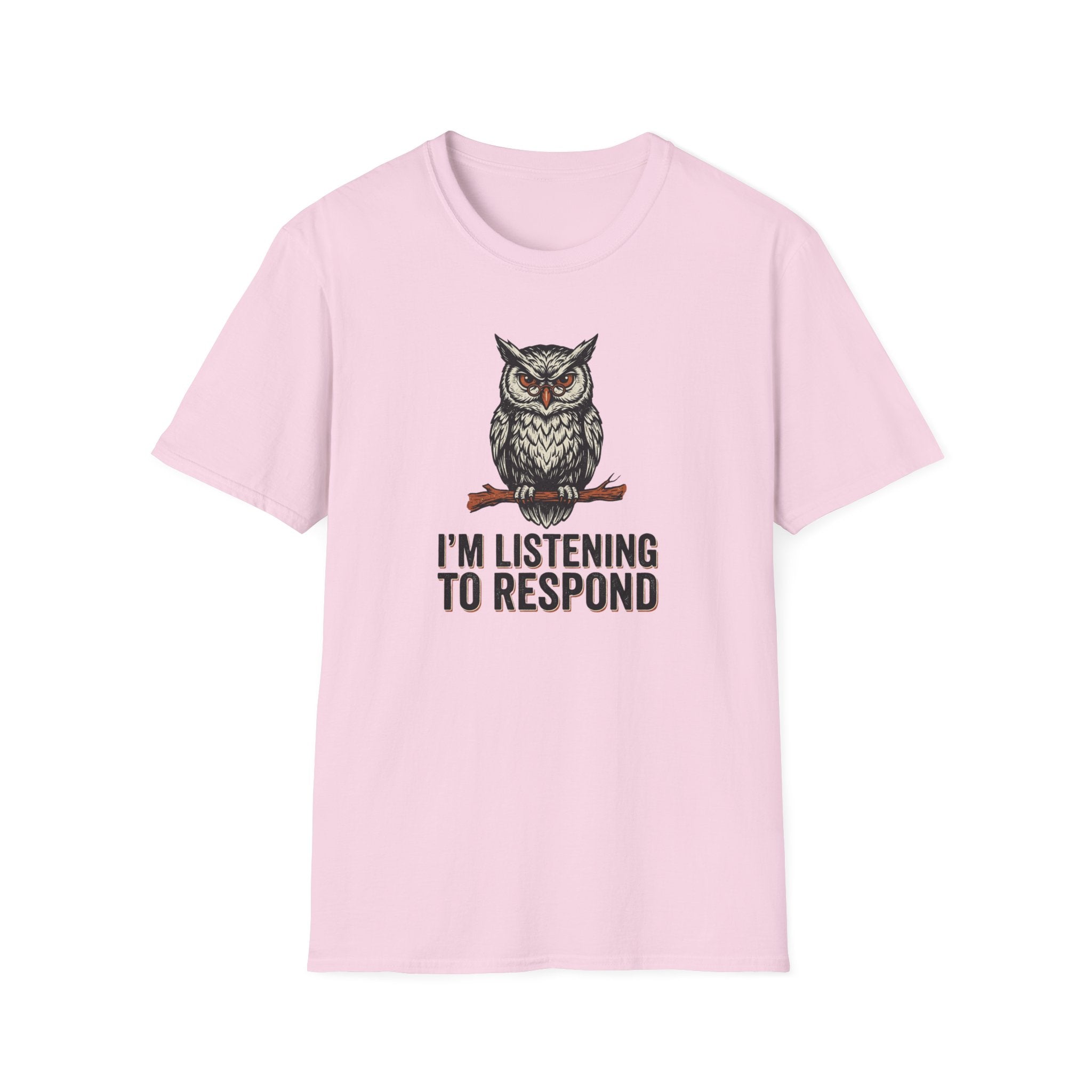 I'm Listening To Respond T-Shirt
