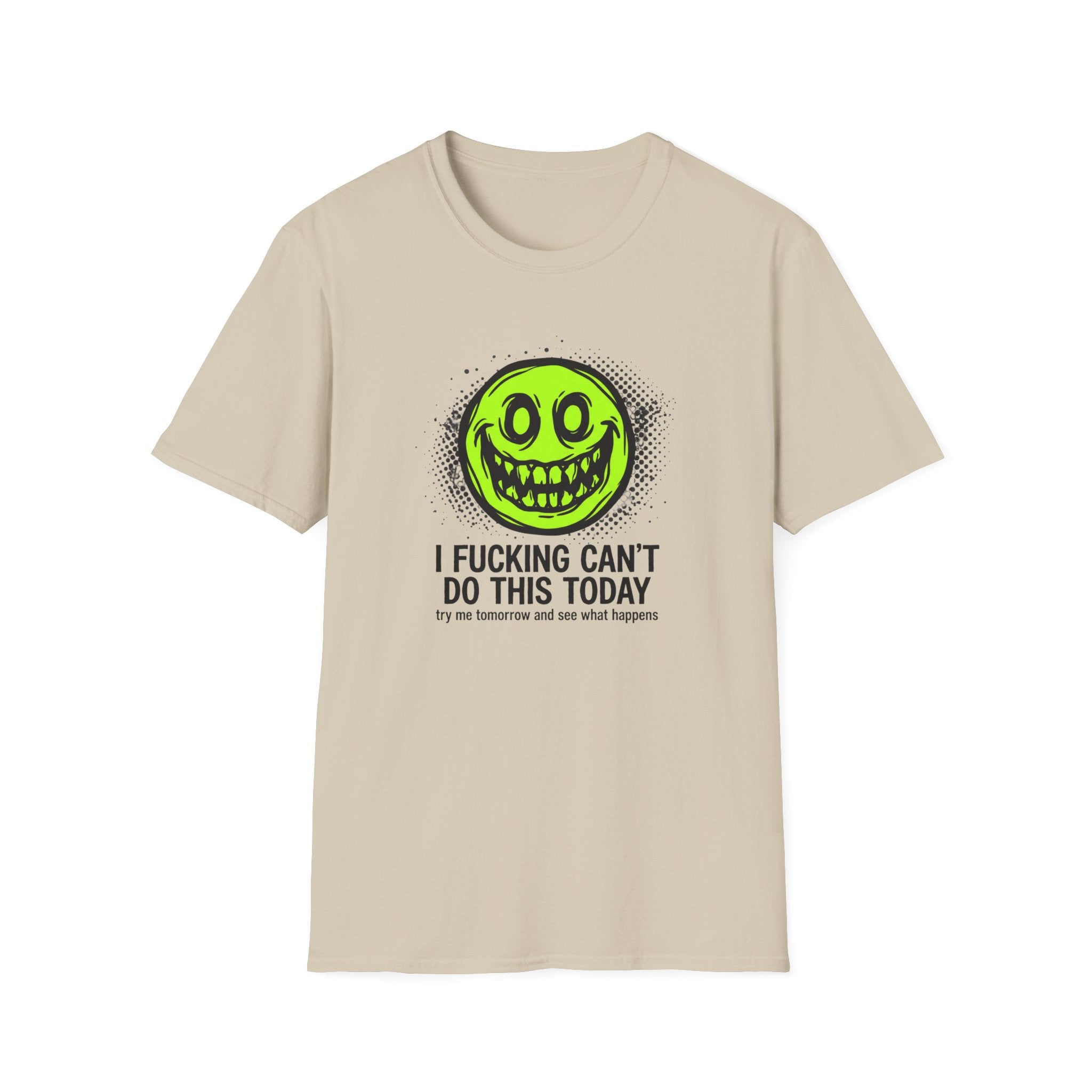 I Fucking Can't Do This Today T-Shirt