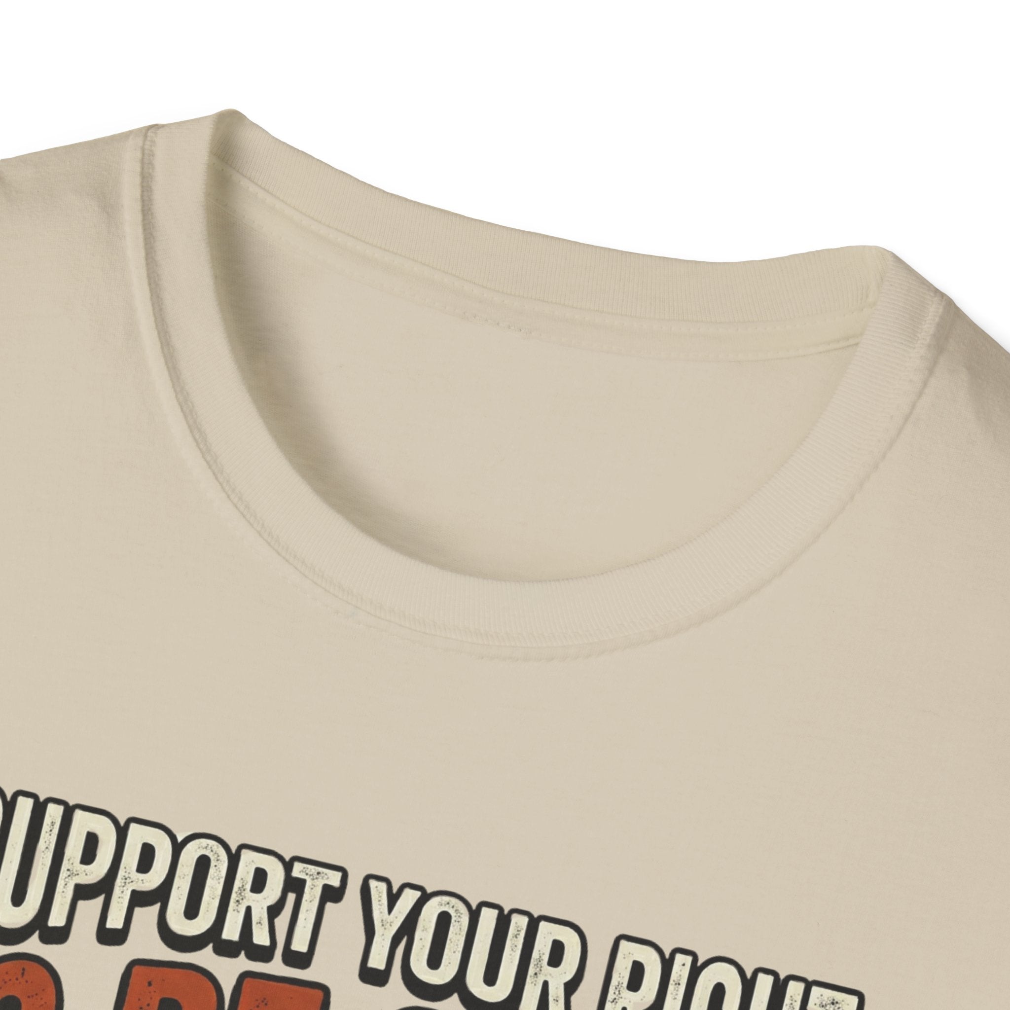 I Support Your Right To Be Quiet T-Shirt