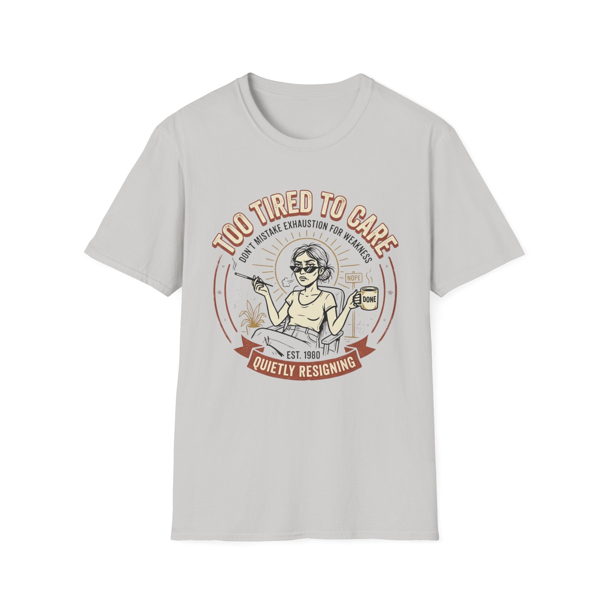 Too Tired to Care T-Shirt