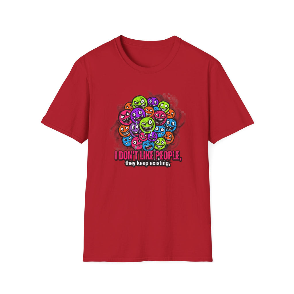 I Don't Like People They Keep Existing T-Shirt