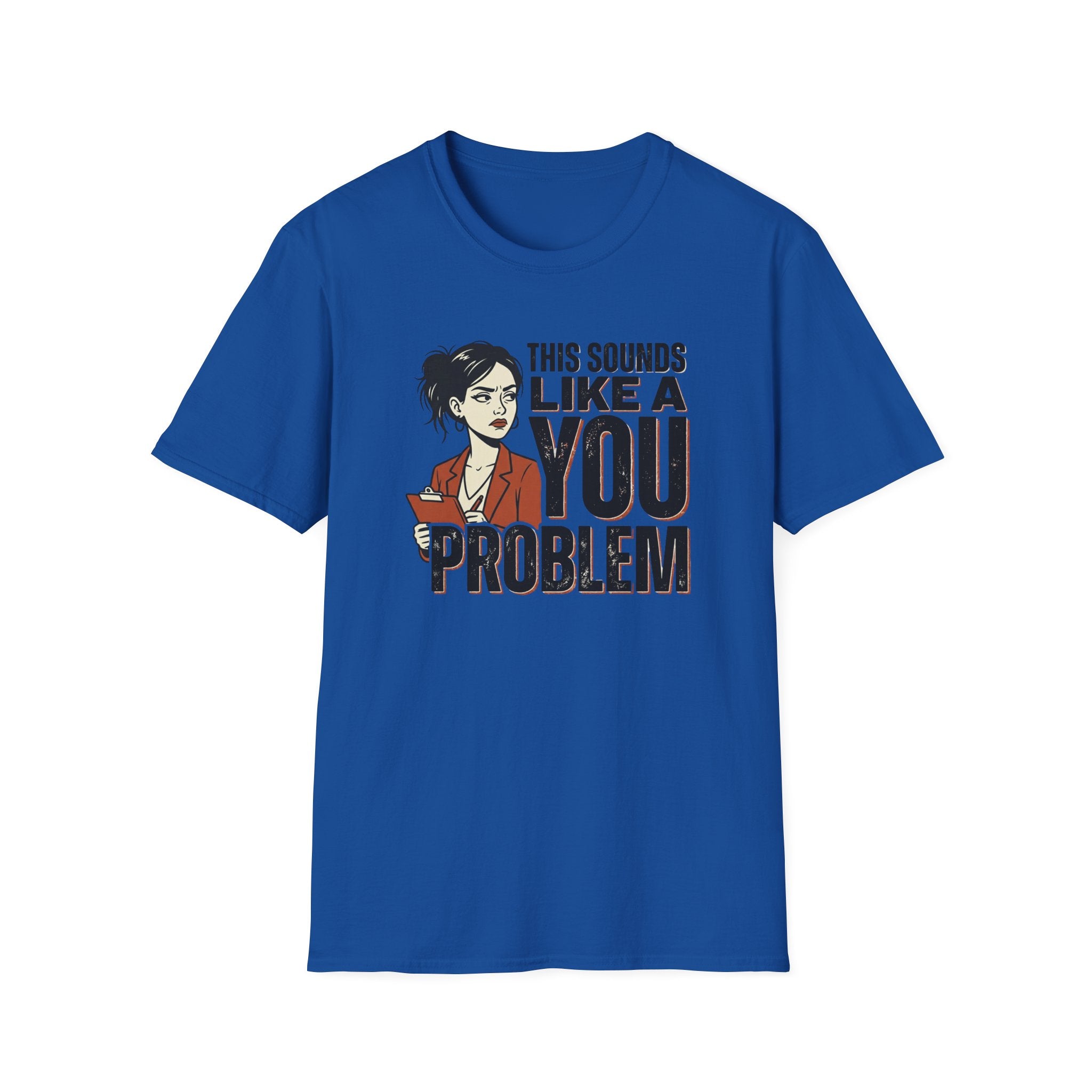 This Sounds Like a YOU Problem T-Shirt