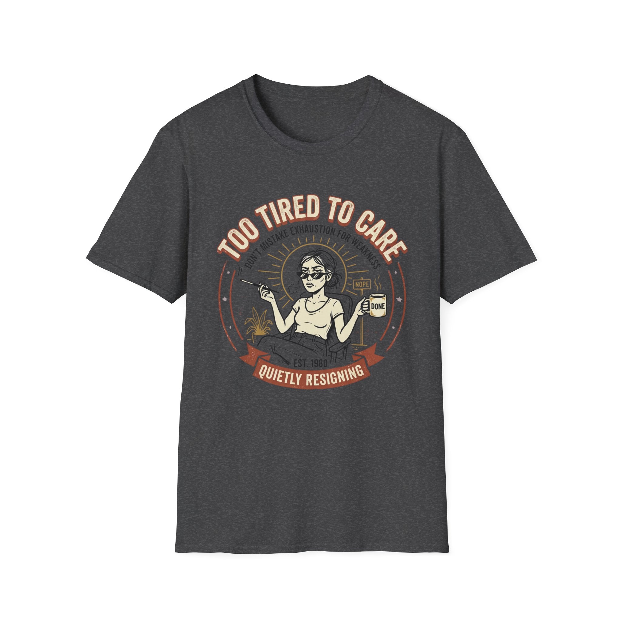 Too Tired to Care T-Shirt