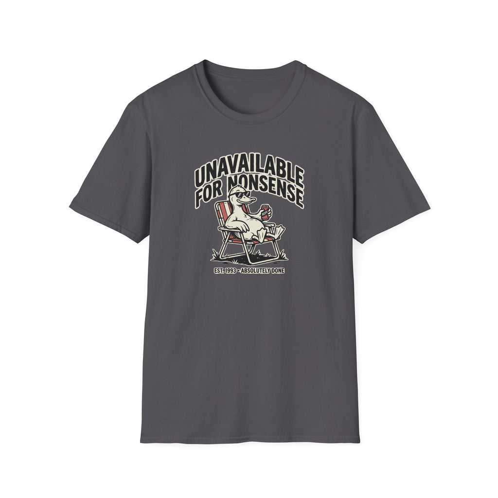 Unavailable For Nonsense T-Shirt