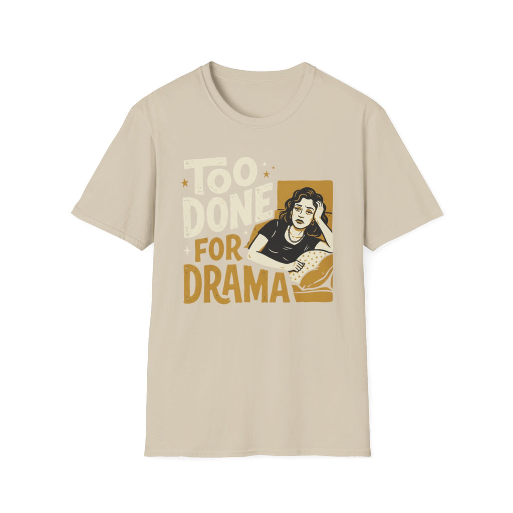 Too Done For Drama T-Shirt