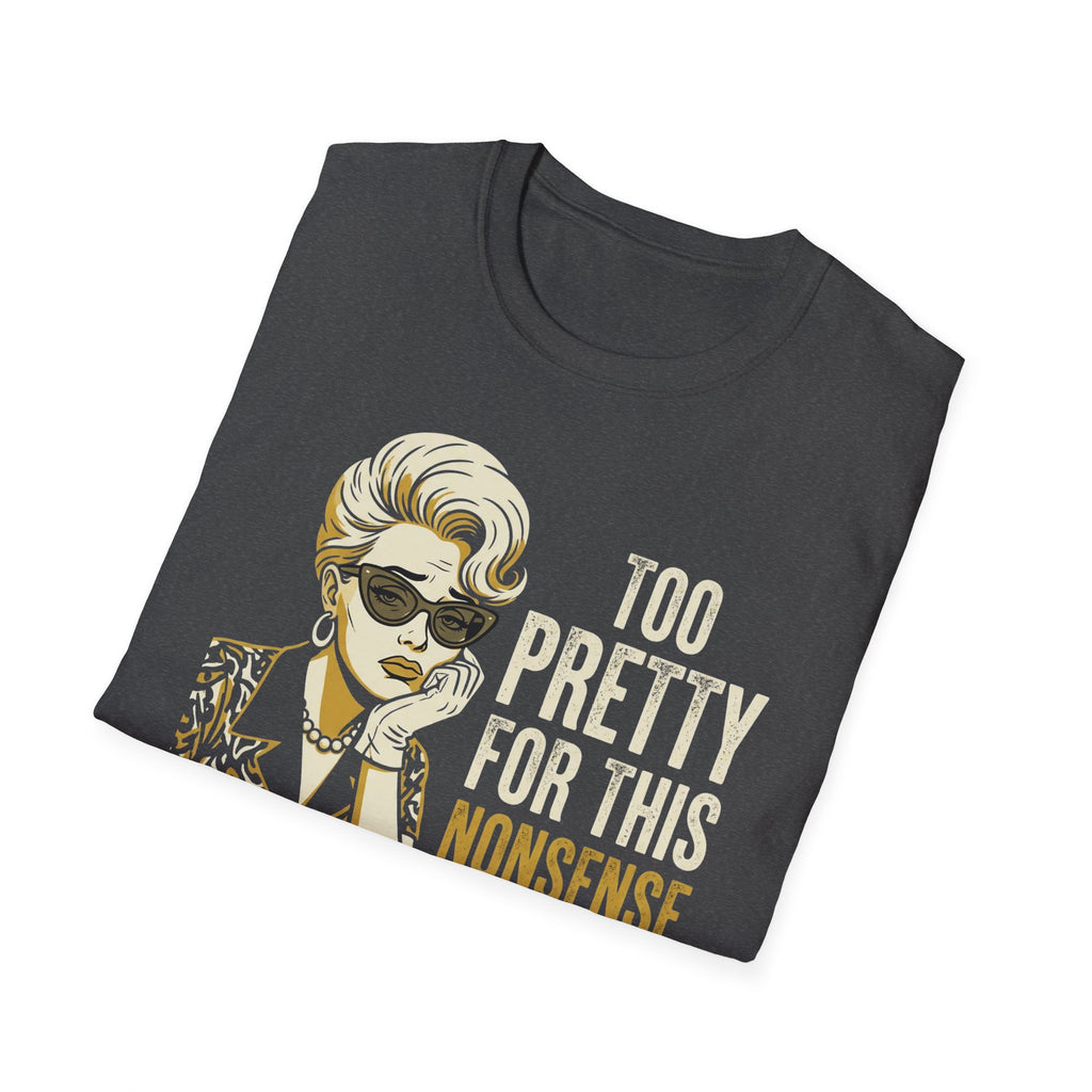 Too Pretty for this Nonsense T-Shirt