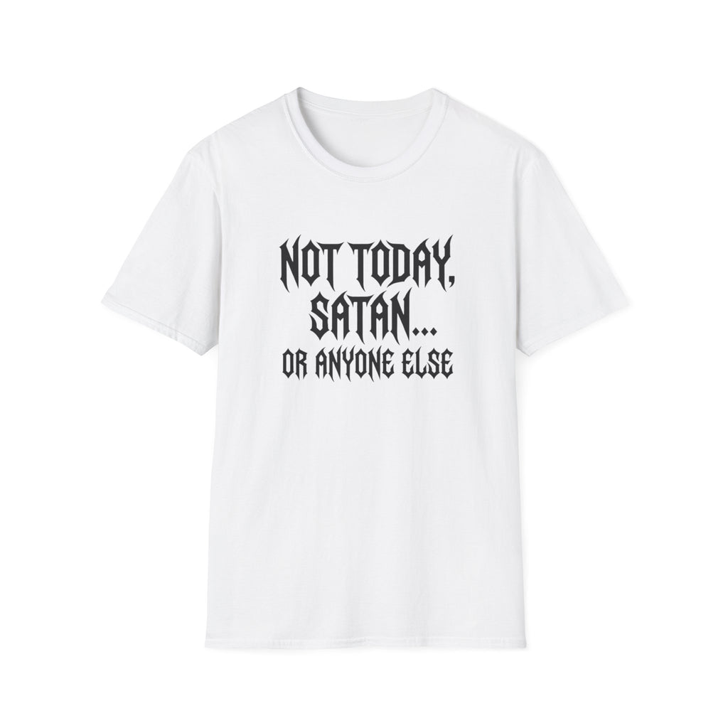 Not Today Satan Or Anyone Else T-Shirt