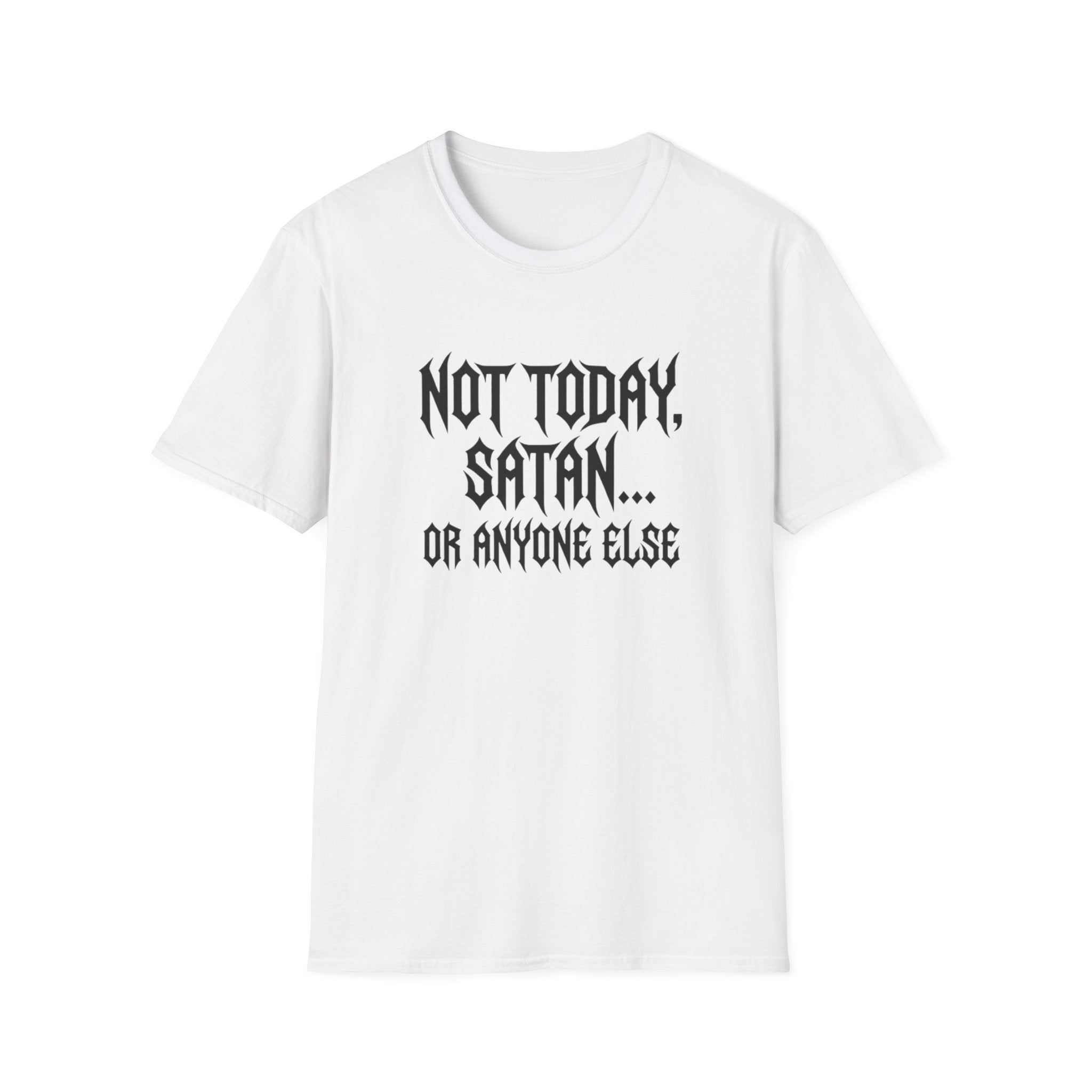 Not Today Satan Or Anyone Else T-Shirt